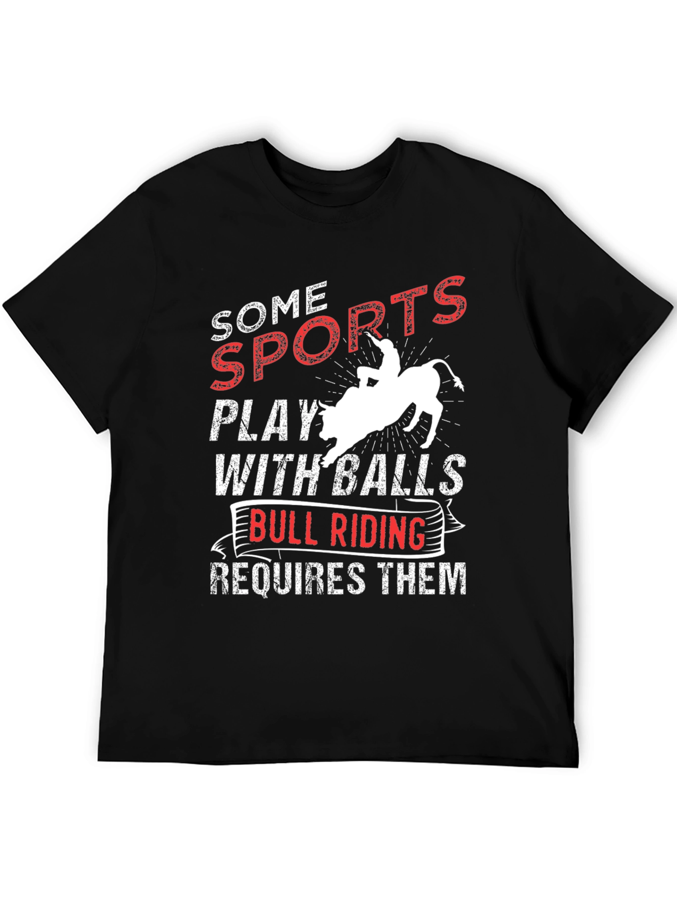 Funny Bull Riding T-Shirt: Some Sports Require Balls