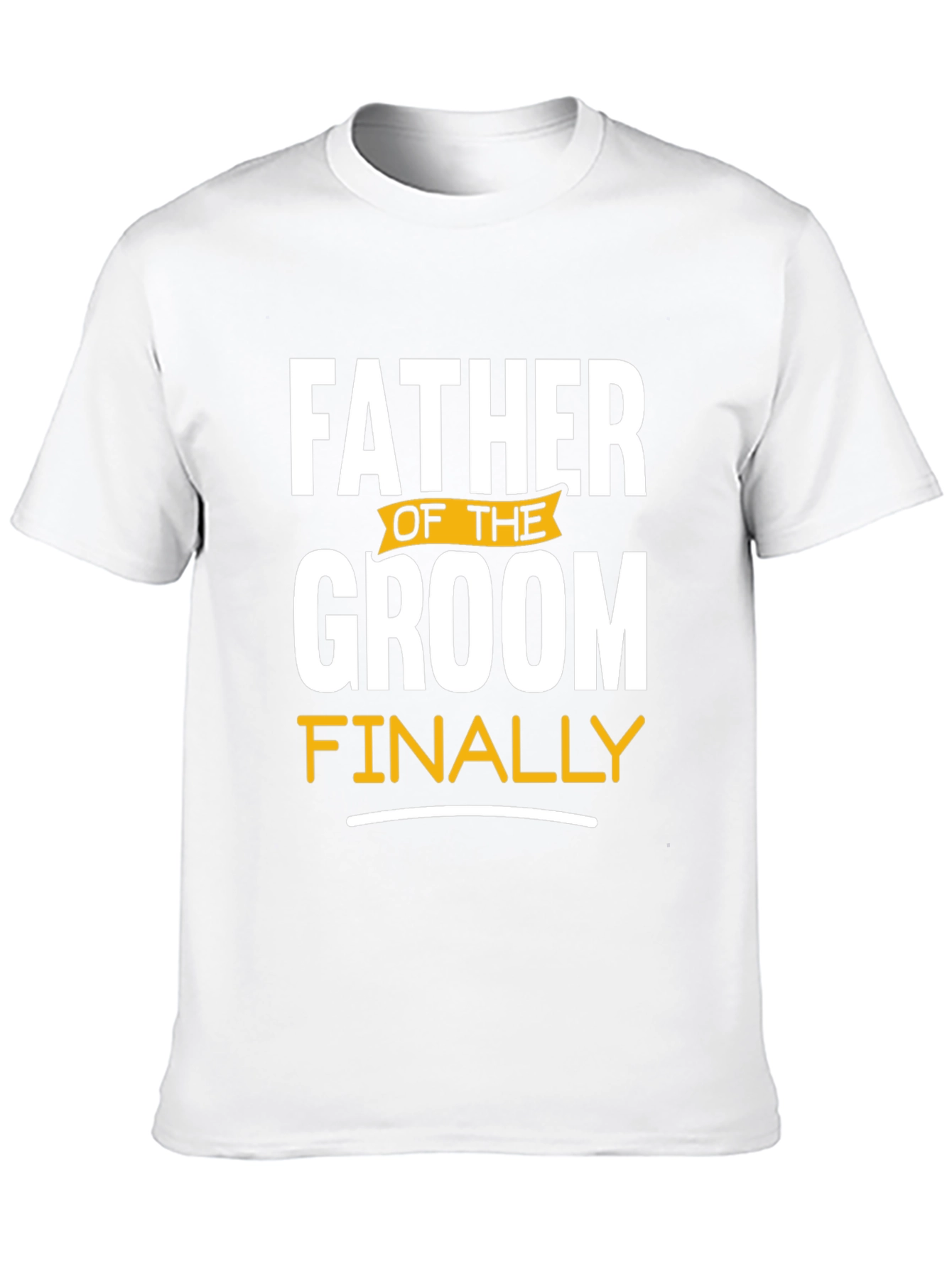 Father of the Groom T-Shirt: Finally!
