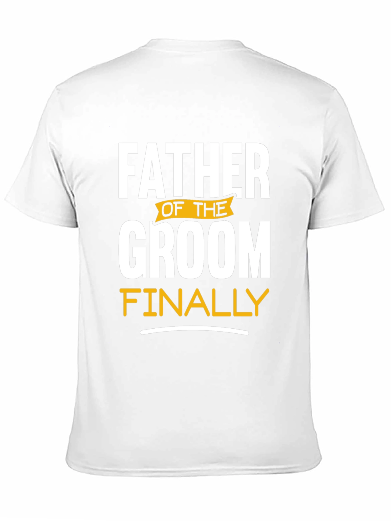 Father of the Groom T-Shirt: Finally!