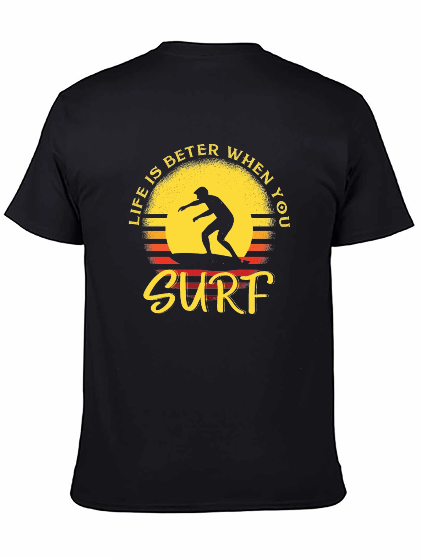 Life is Better When You Surf Black T-Shirt