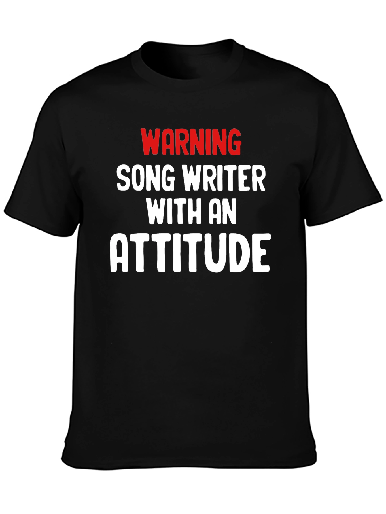 Warning Songwriter with Attitude Tee