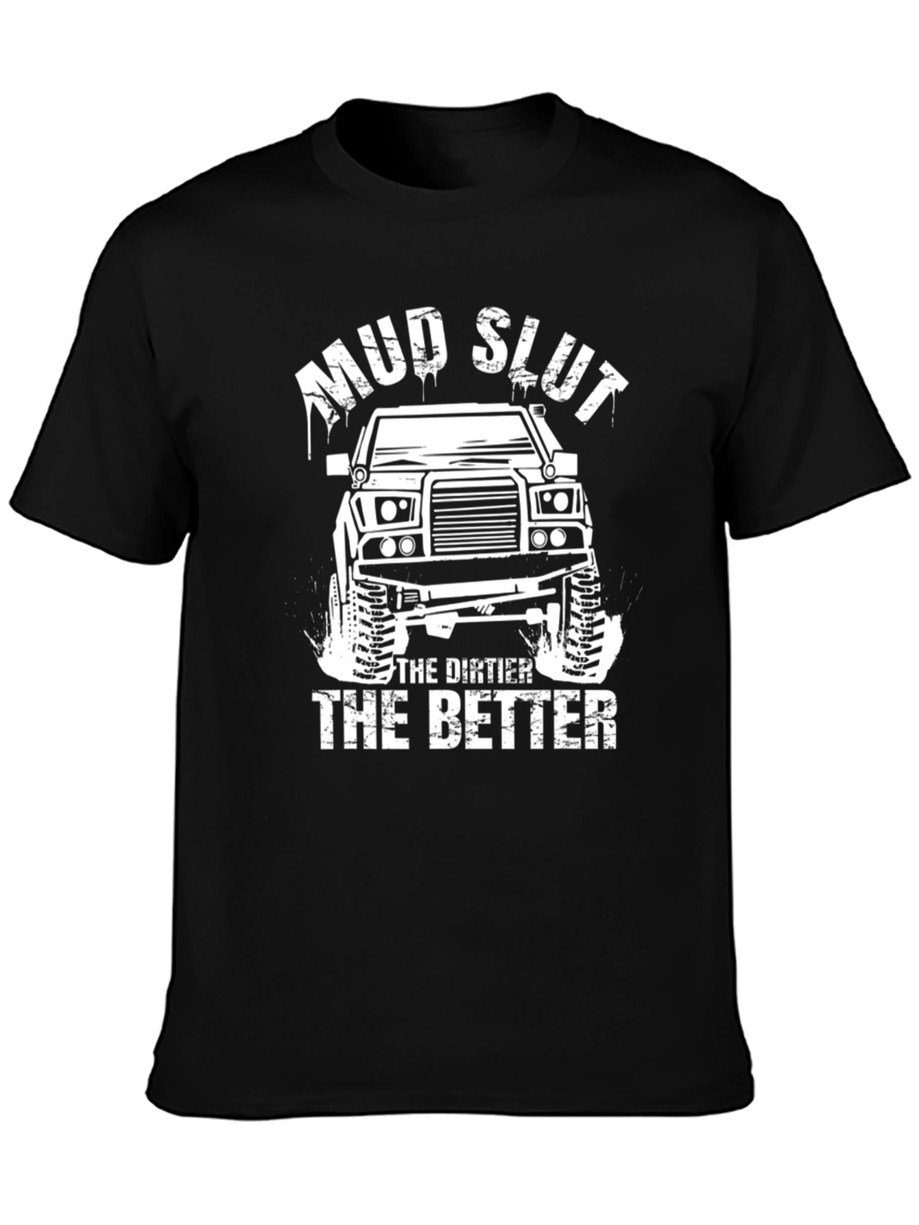 Mud Slut The Dirtier The Better T-Shirt