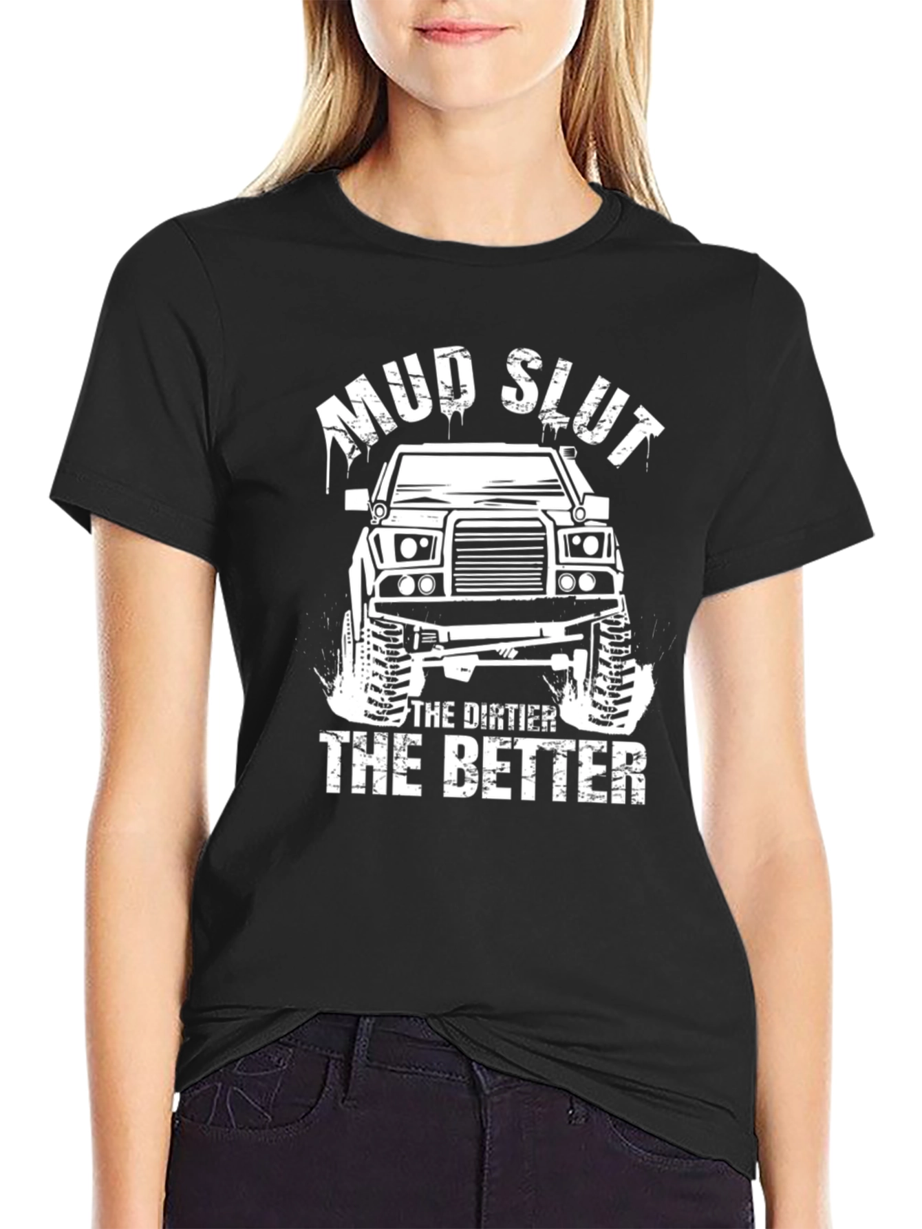 Mud Slut The Dirtier The Better T-Shirt