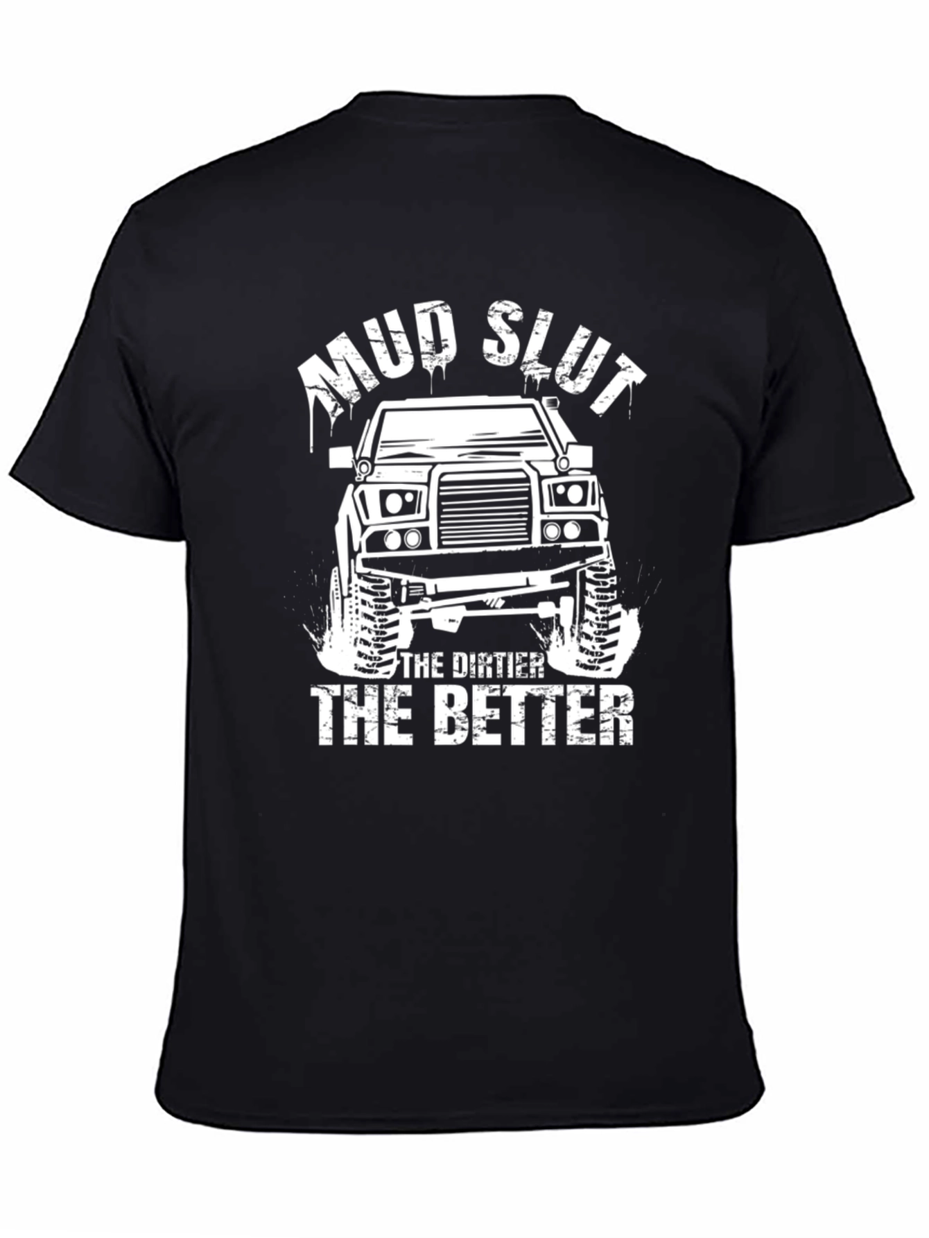 Mud Slut The Dirtier The Better T-Shirt