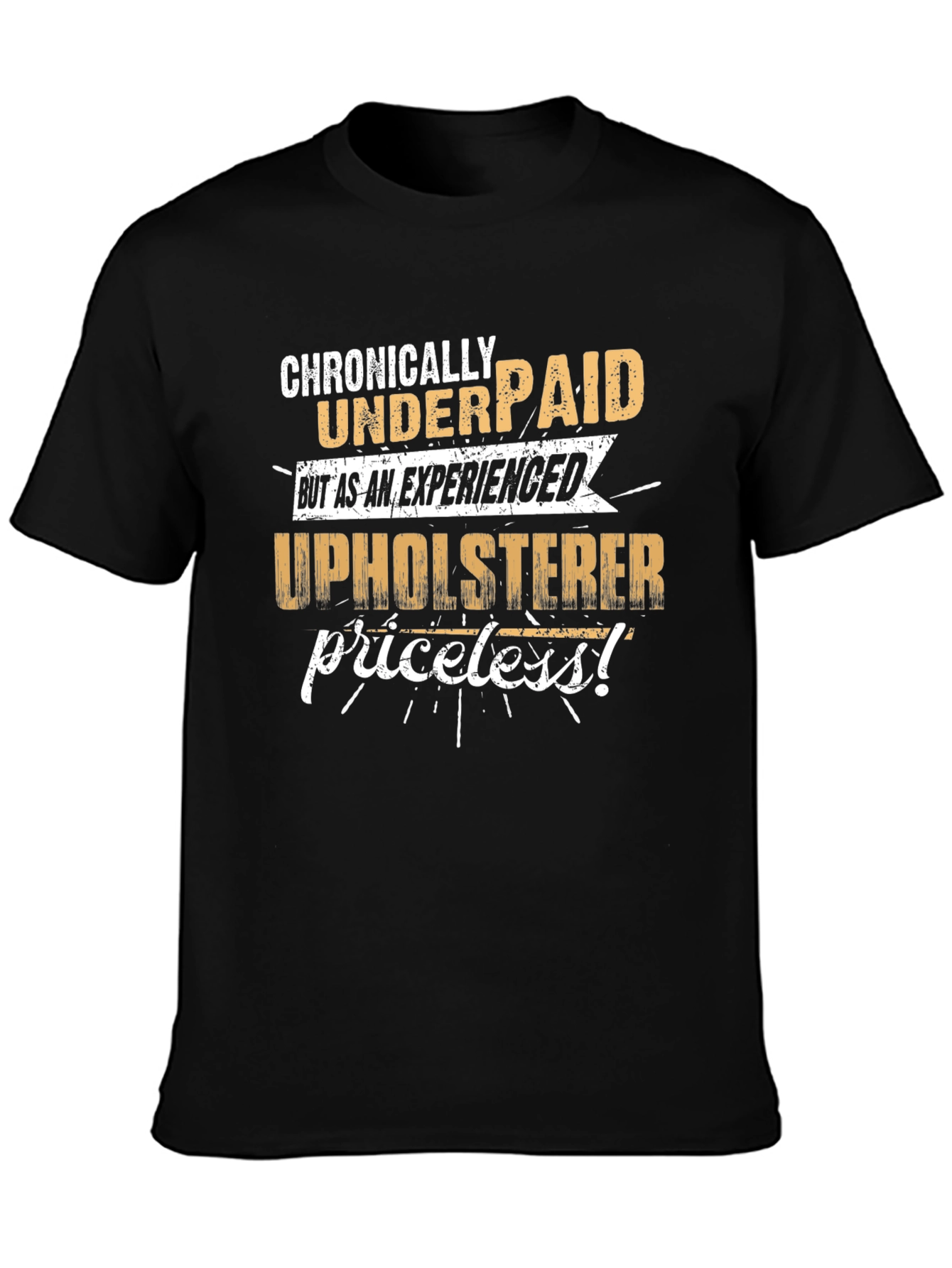 Chronically Underpaid Upholsterer Humor T-Shirt