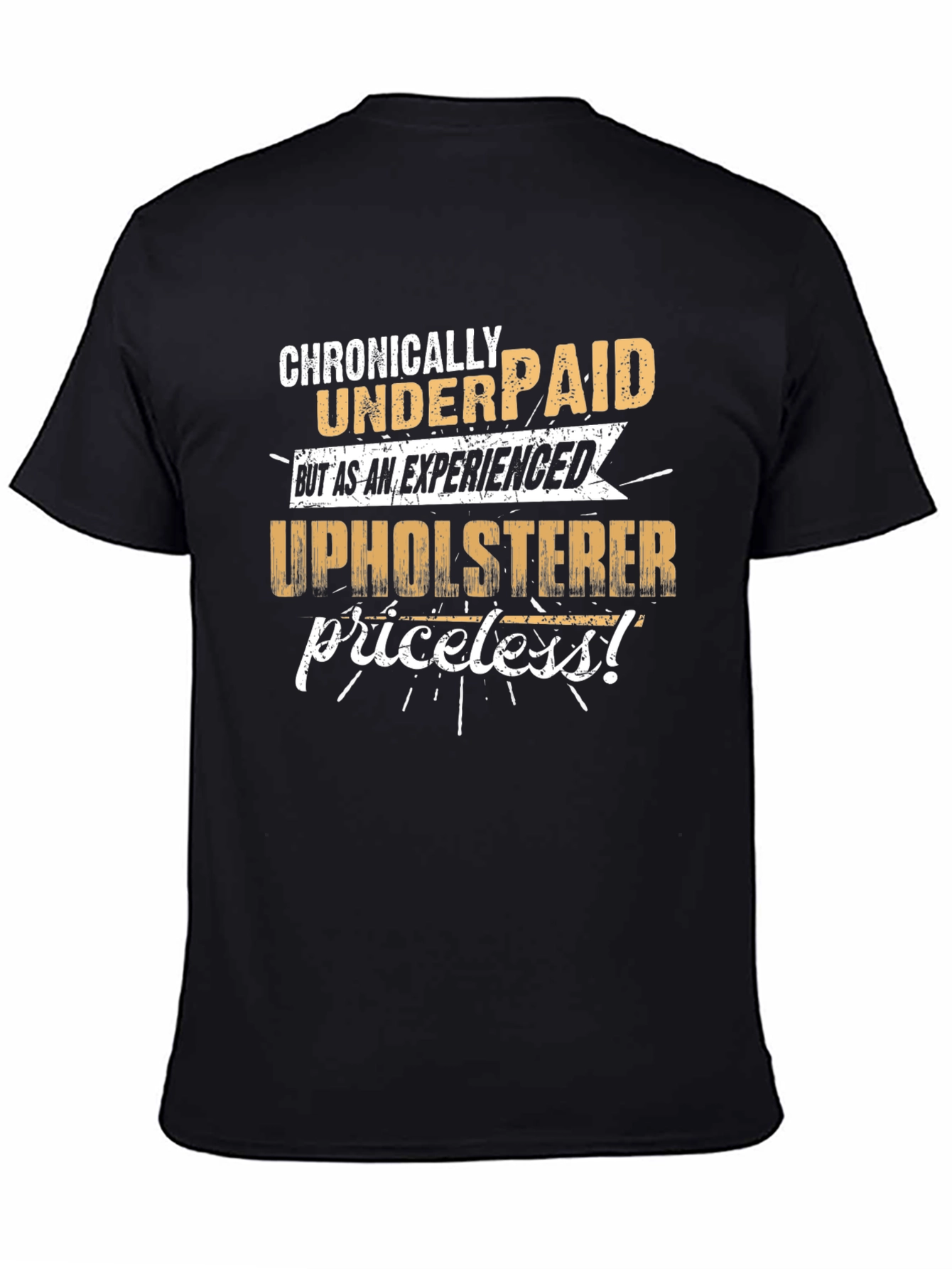 Chronically Underpaid Upholsterer Humor T-Shirt