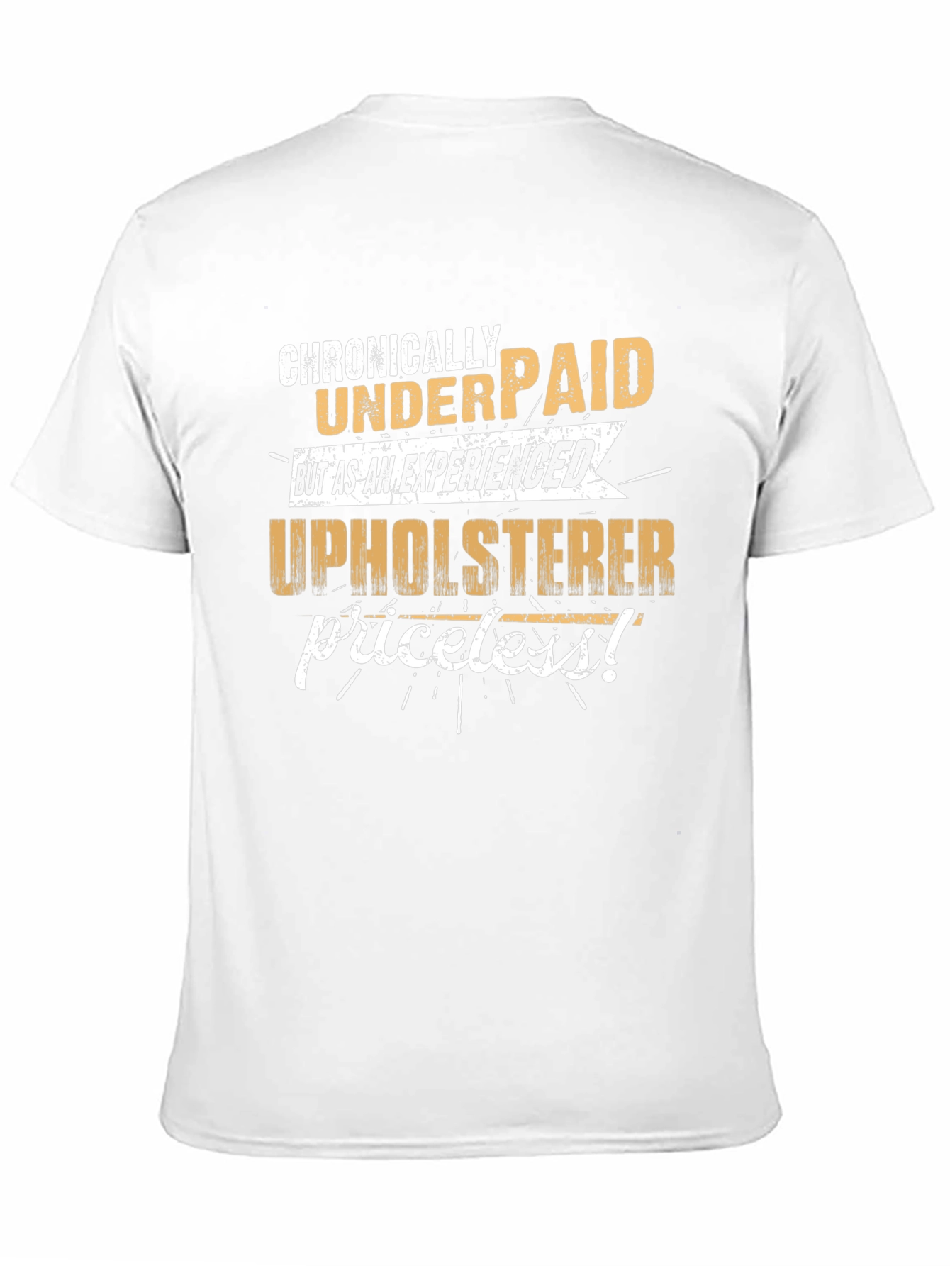 Chronically Underpaid Upholsterer Humor T-Shirt