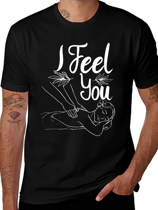 I Feel You Massage T-Shirt - Relax & Unwind
