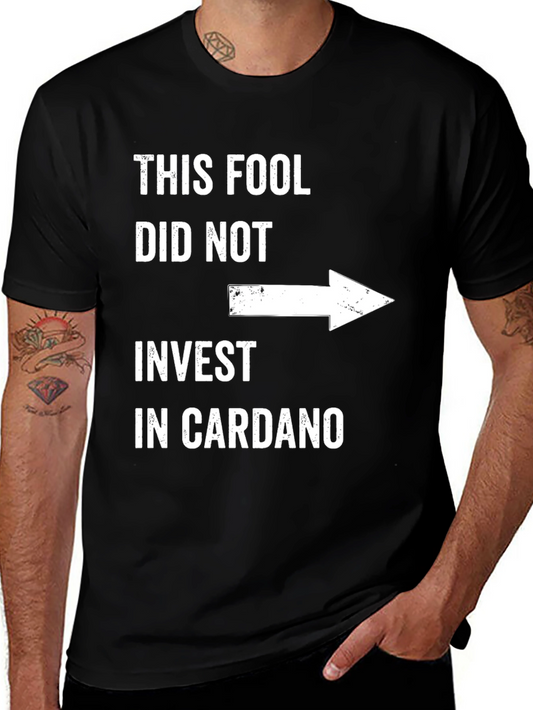 Fool Didnt Invest Cardano Graphic Tee