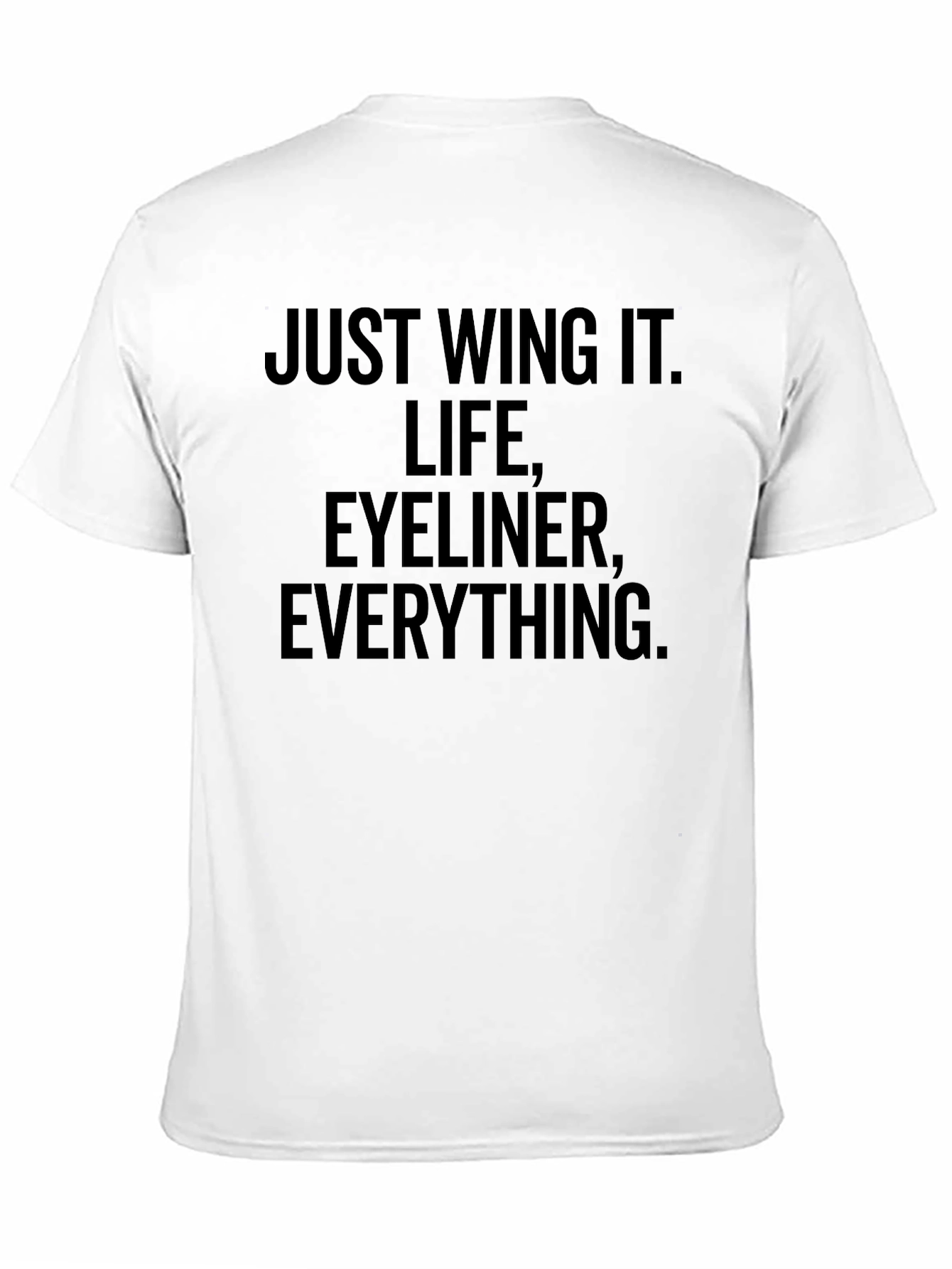 Just Wing It Graphic Tee - Life Eyeliner Everything