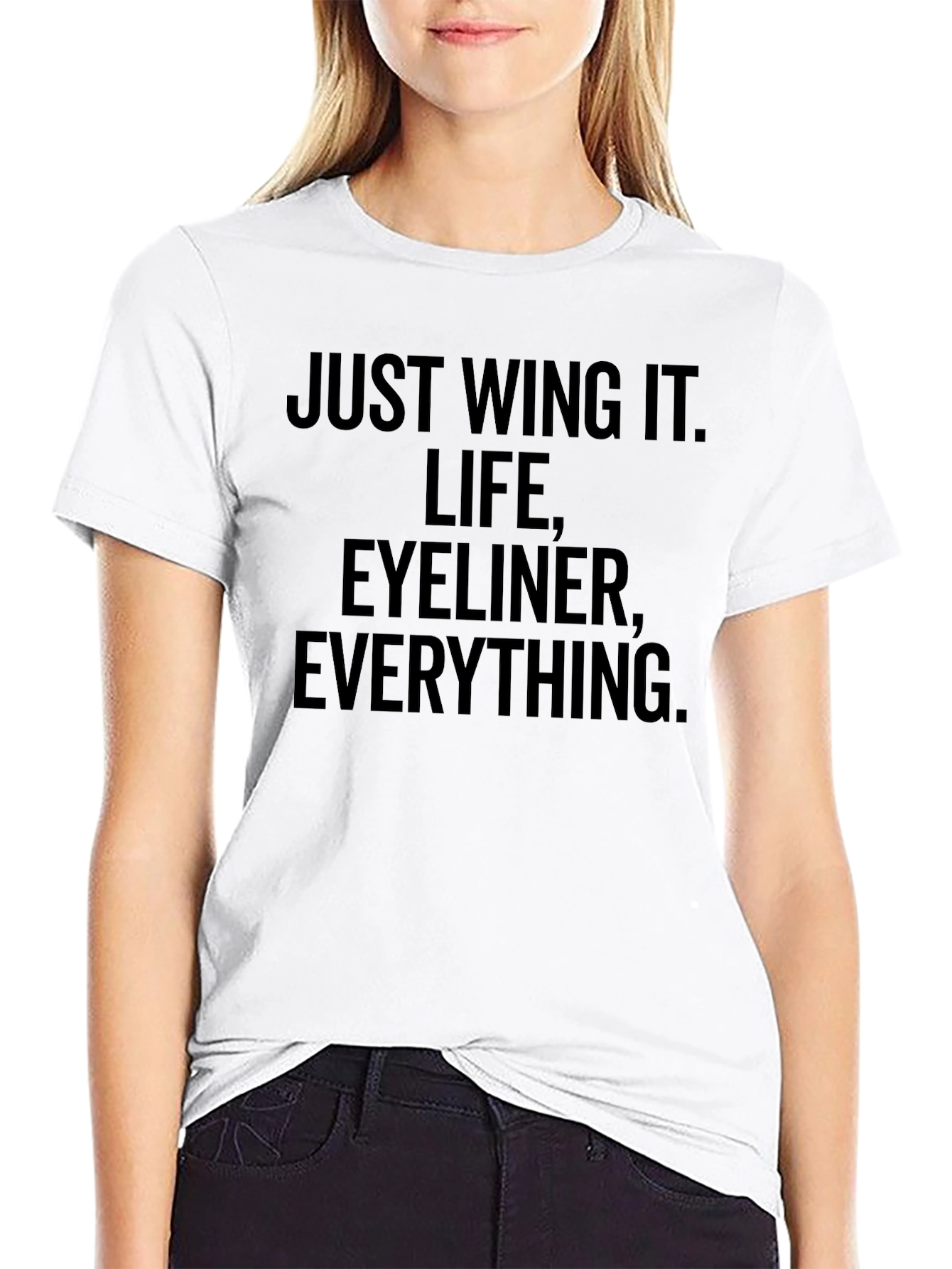 Just Wing It Graphic Tee - Life Eyeliner Everything