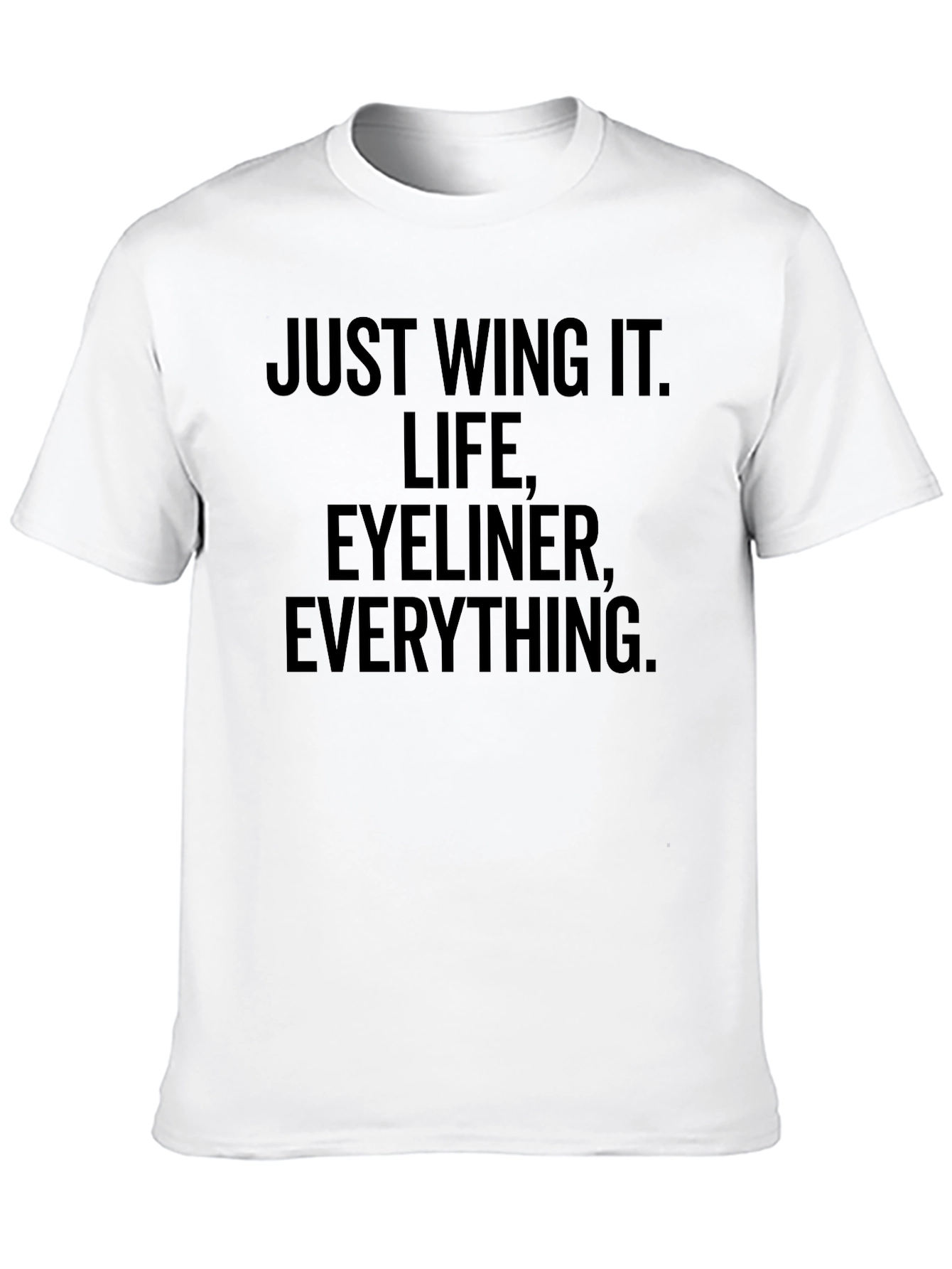 Just Wing It Graphic Tee - Life Eyeliner Everything