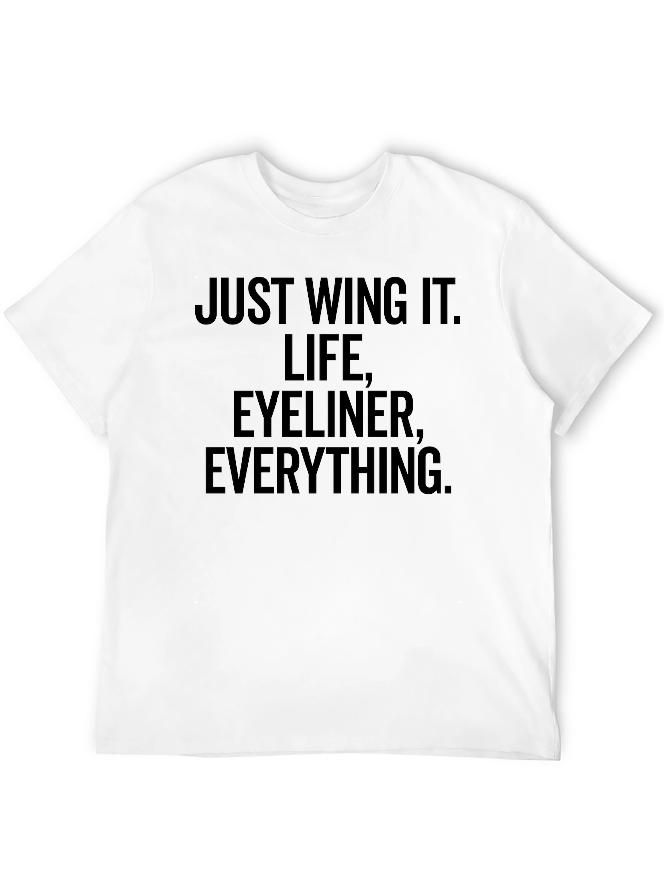 Just Wing It Graphic Tee - Life Eyeliner Everything