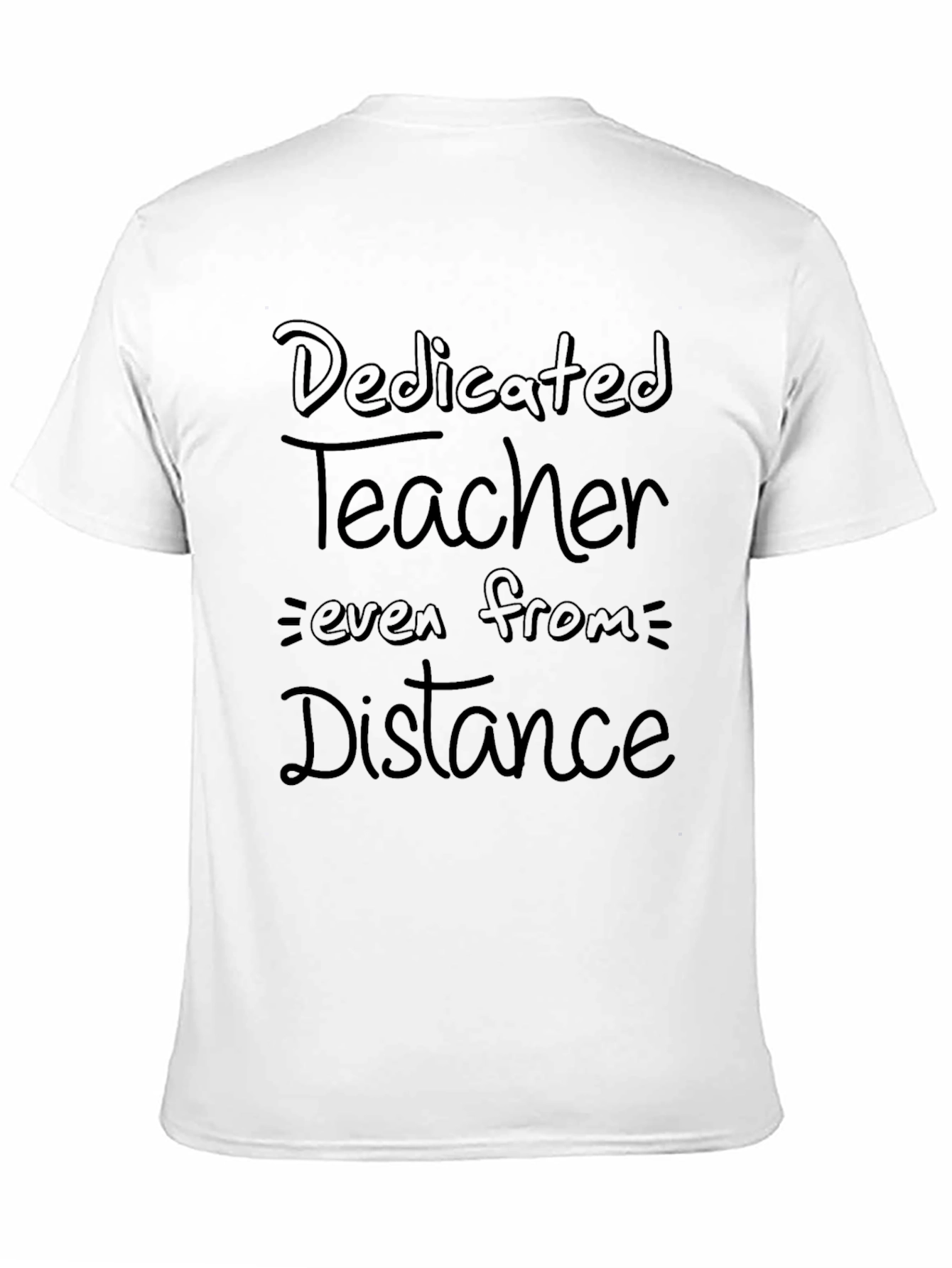 Dedicated Teacher T-Shirt - Even From a Distance