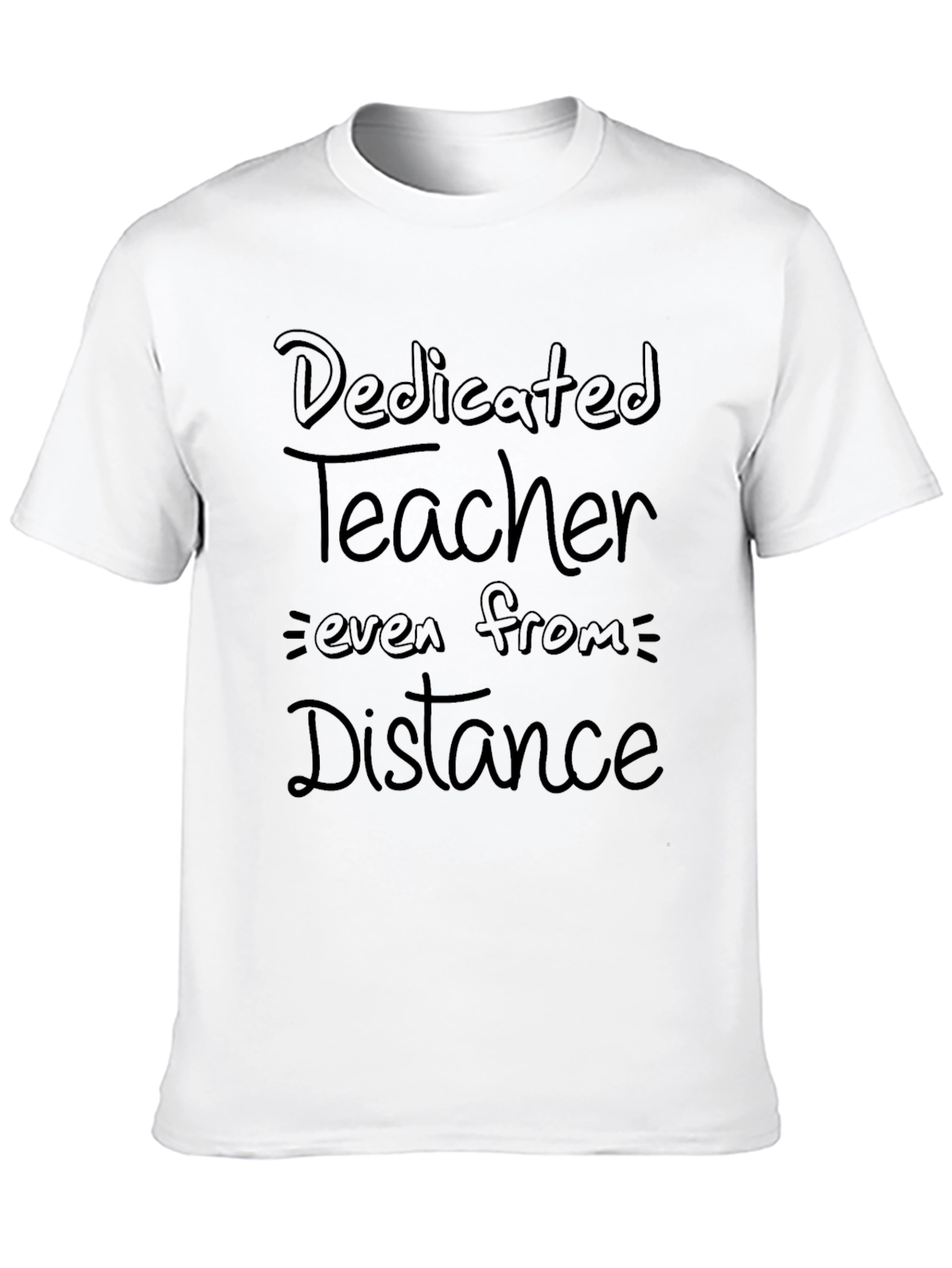 Dedicated Teacher T-Shirt - Even From a Distance