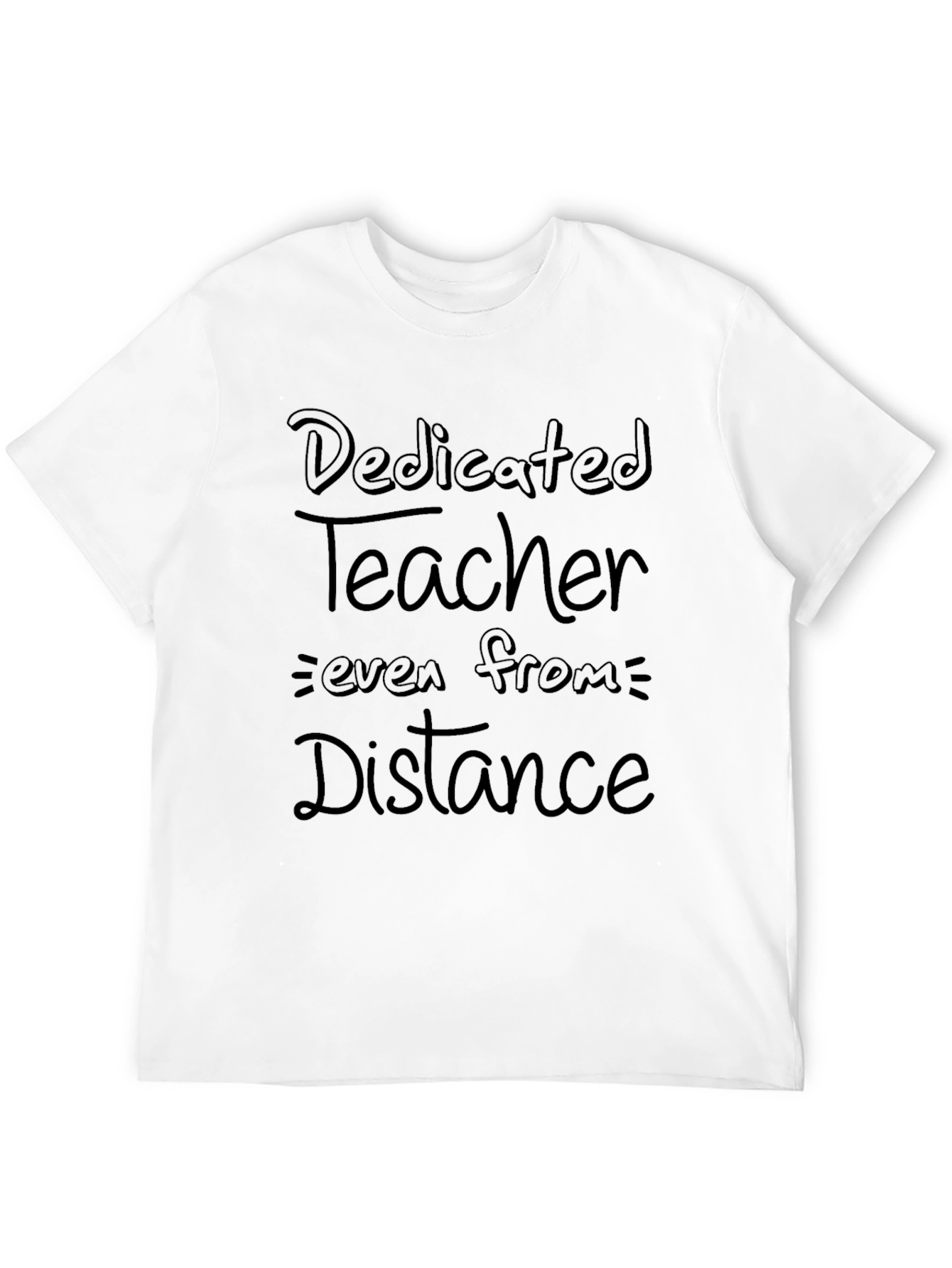 Dedicated Teacher T-Shirt - Even From a Distance