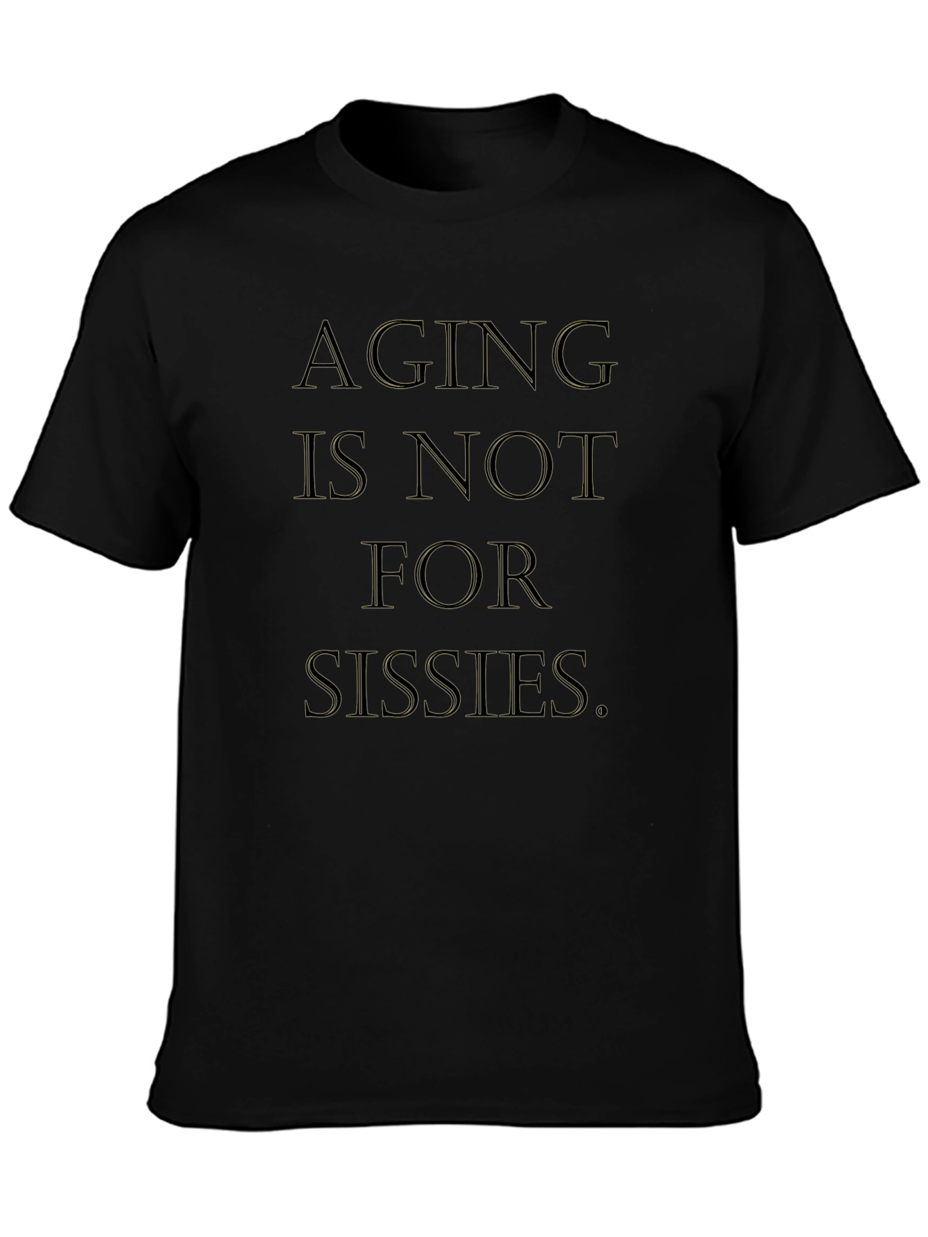 Aging is Not For Sissies Graphic Tee