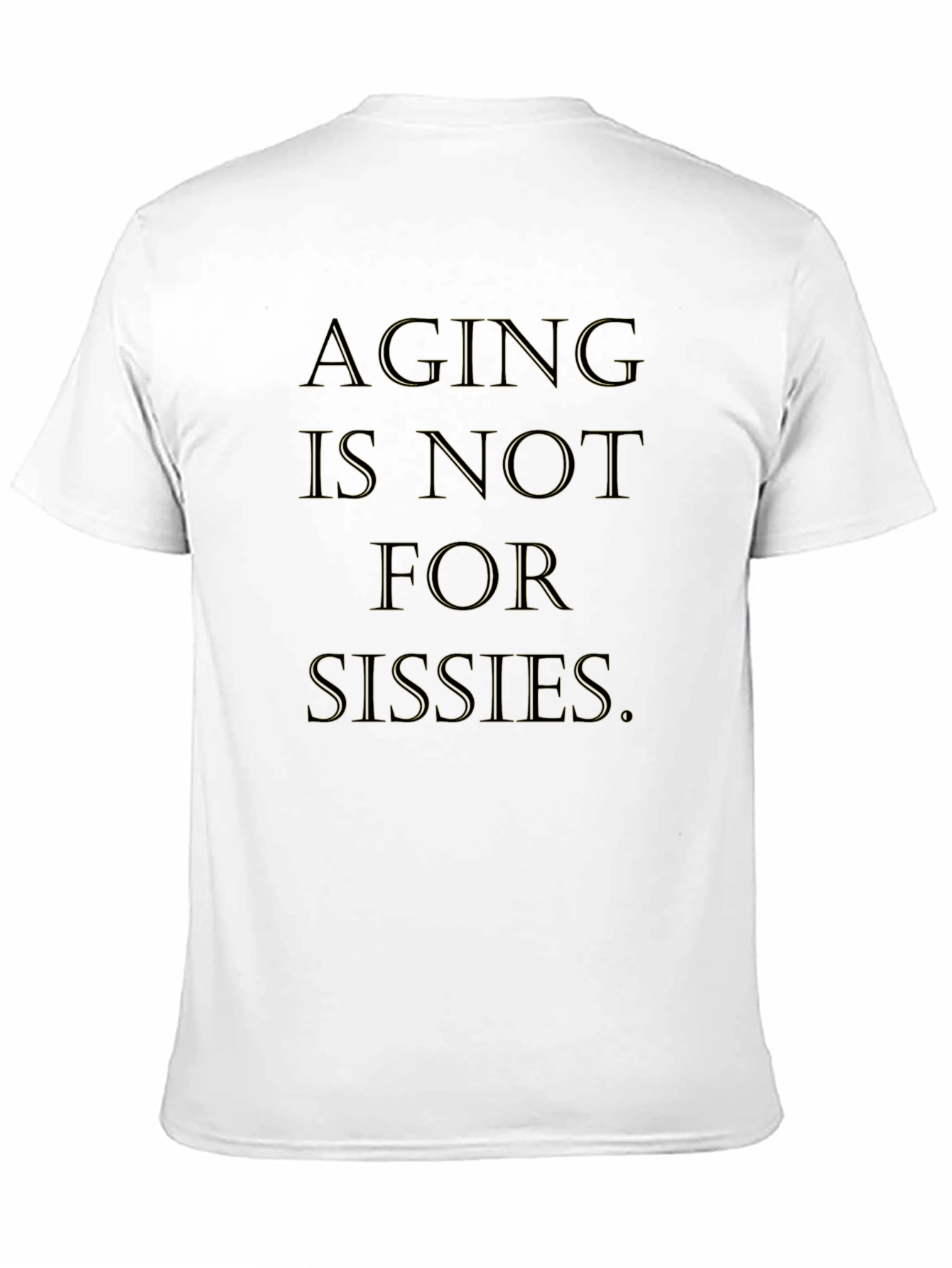 Aging is Not For Sissies Graphic Tee