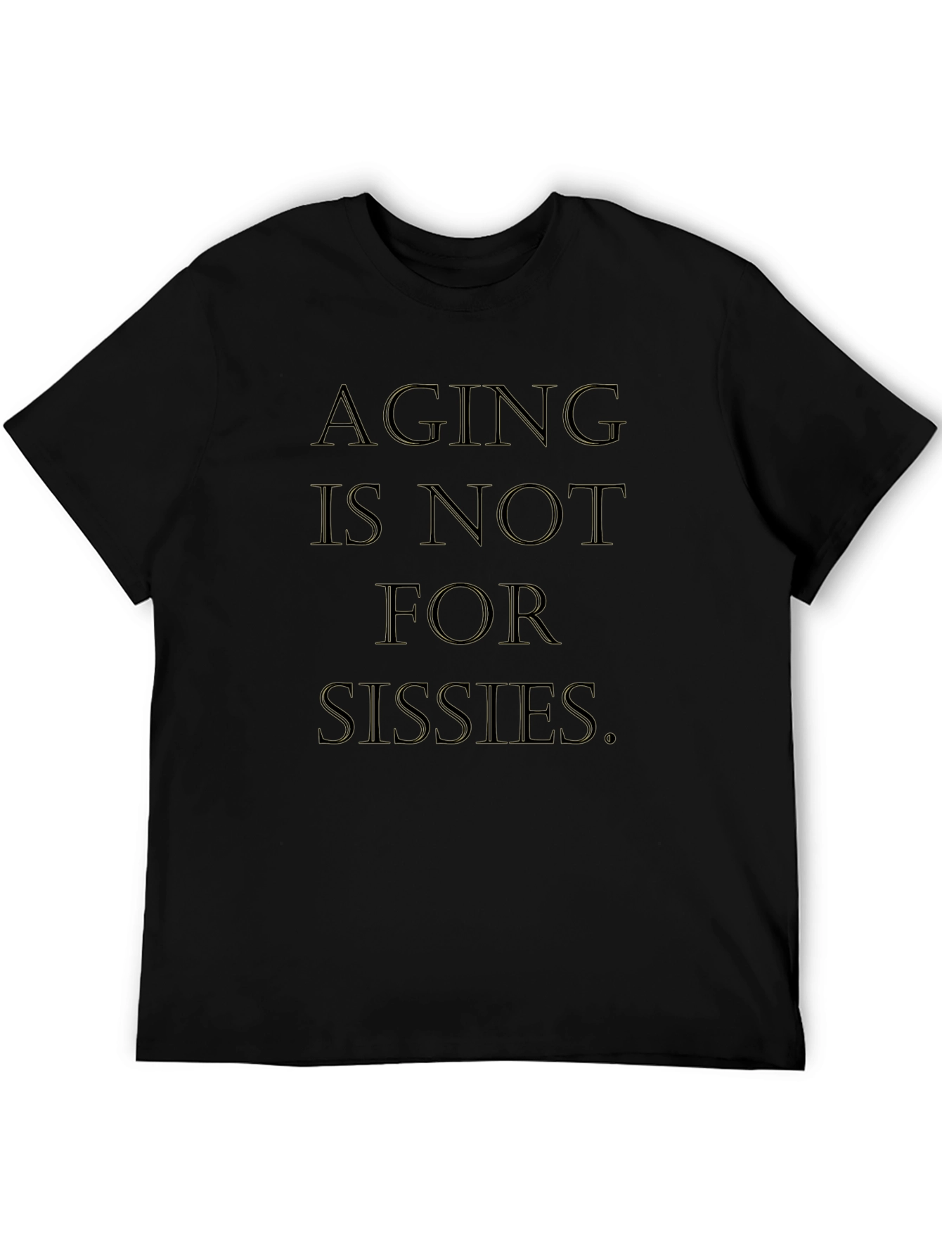 Aging is Not For Sissies Graphic Tee