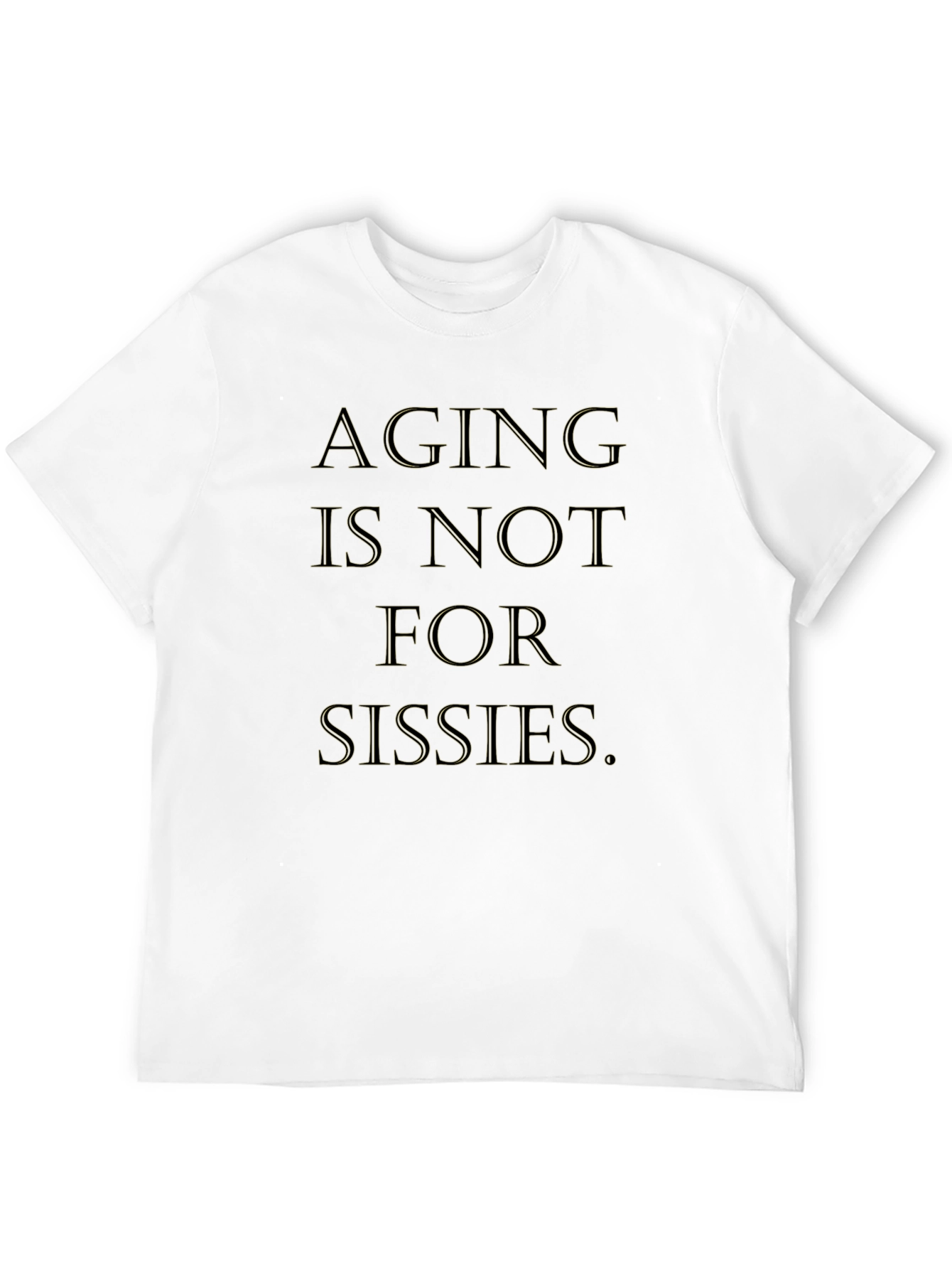 Aging is Not For Sissies Graphic Tee