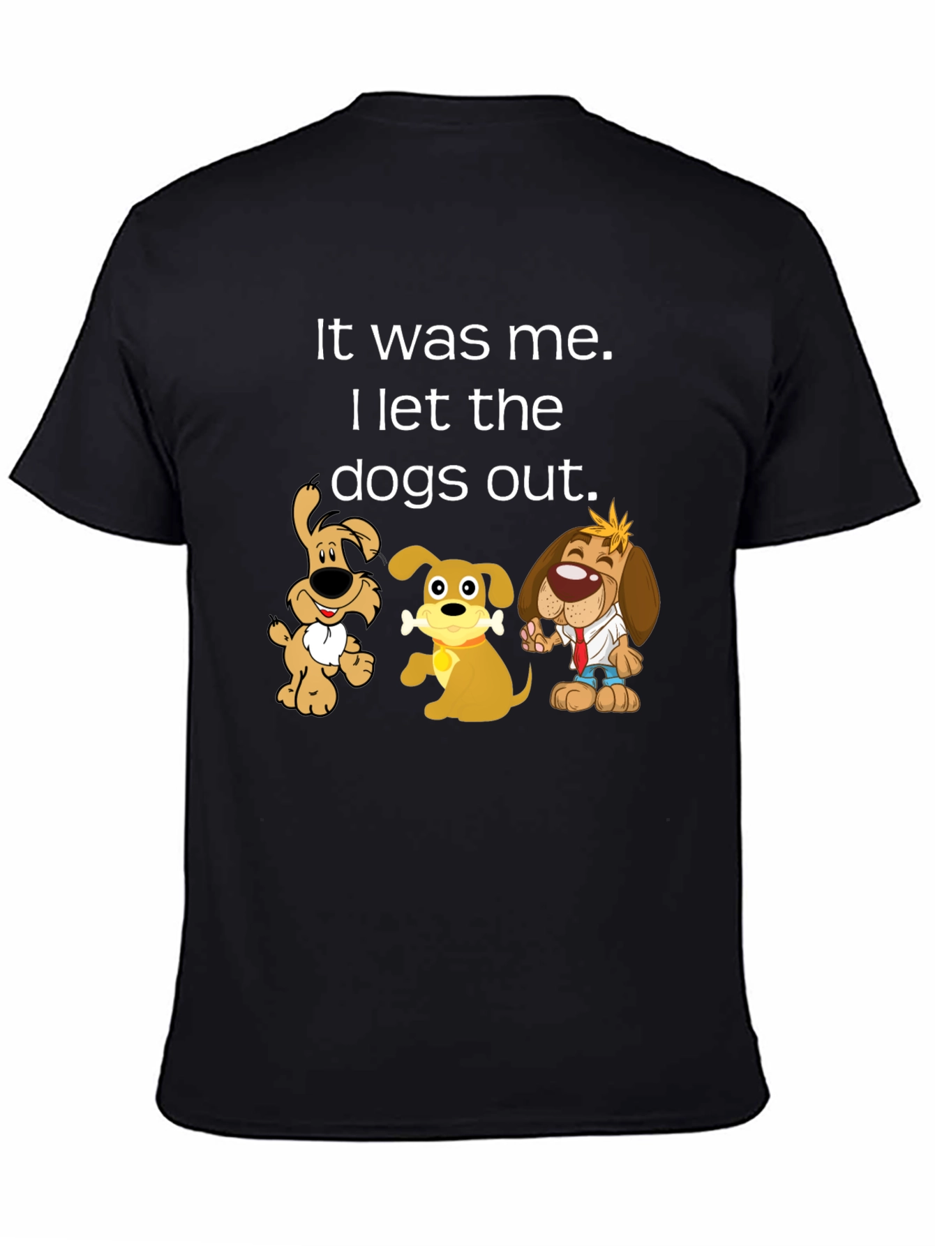 It Was Me I Let the Dogs Out T-Shirt