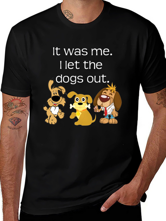 It Was Me I Let the Dogs Out T-Shirt