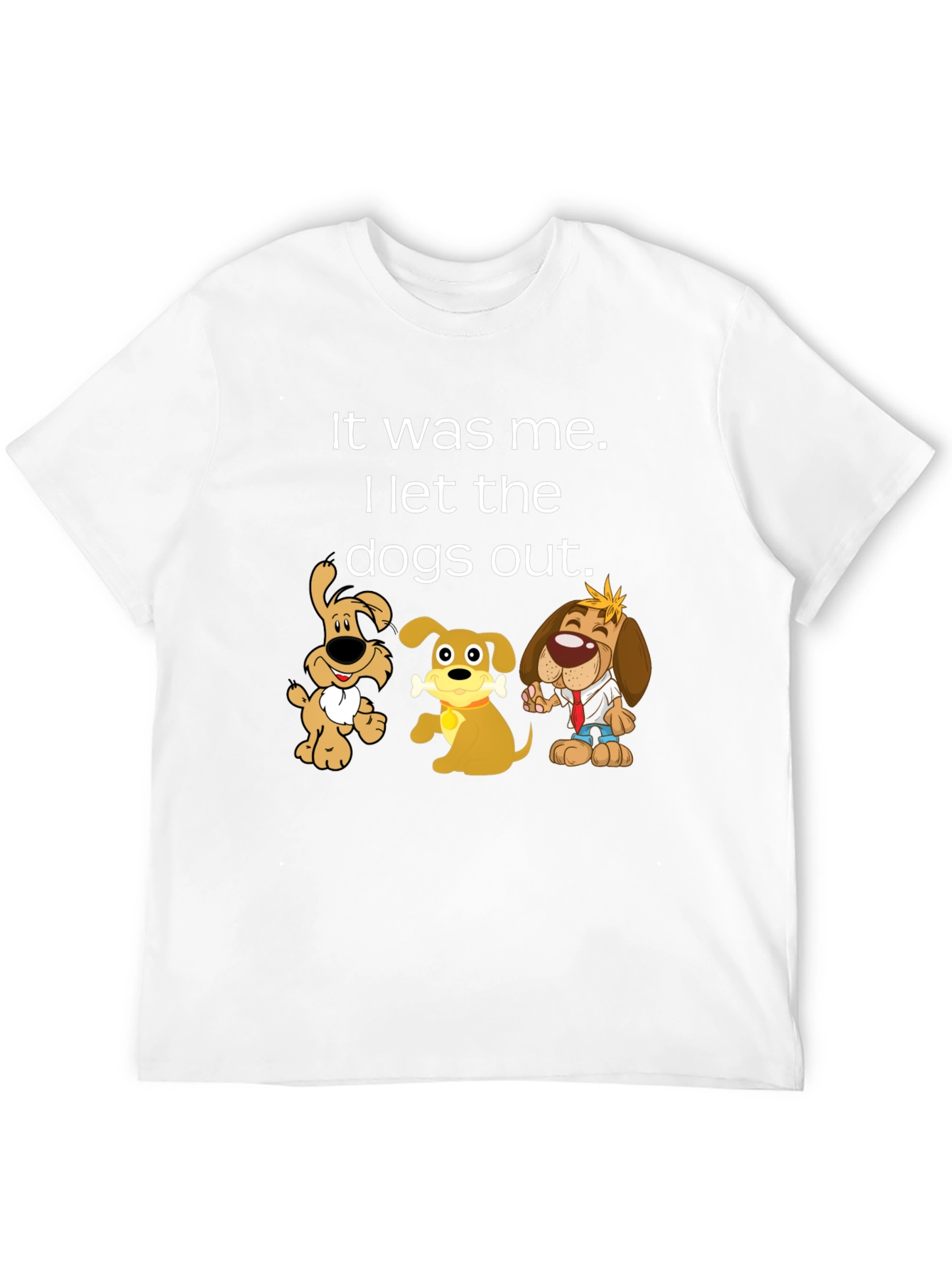 It Was Me I Let the Dogs Out T-Shirt