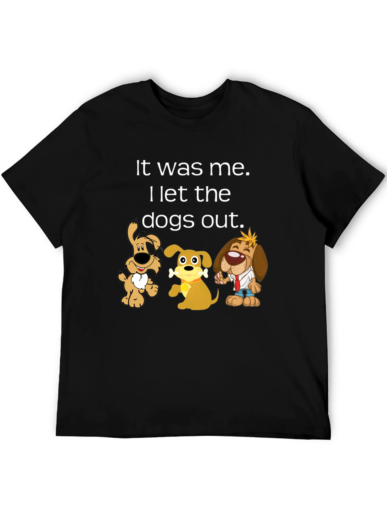 It Was Me I Let the Dogs Out T-Shirt