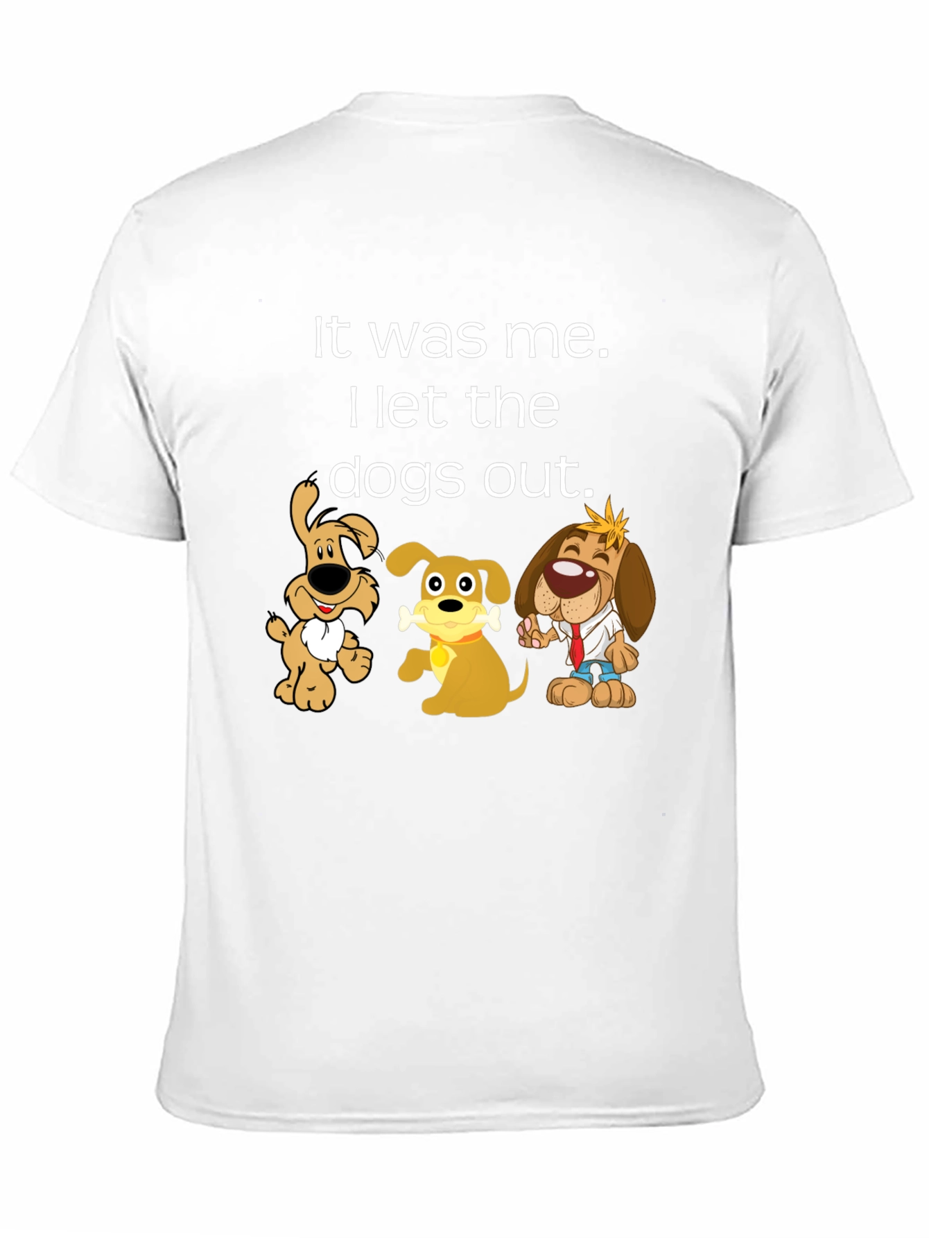 It Was Me I Let the Dogs Out T-Shirt