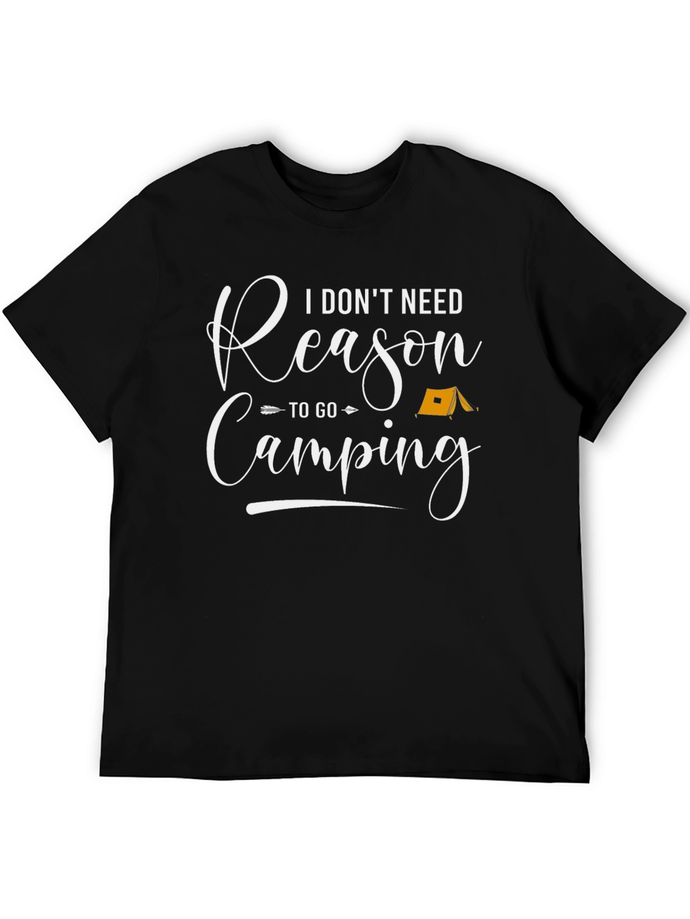 Camping T-Shirt - I Dont Need Reason