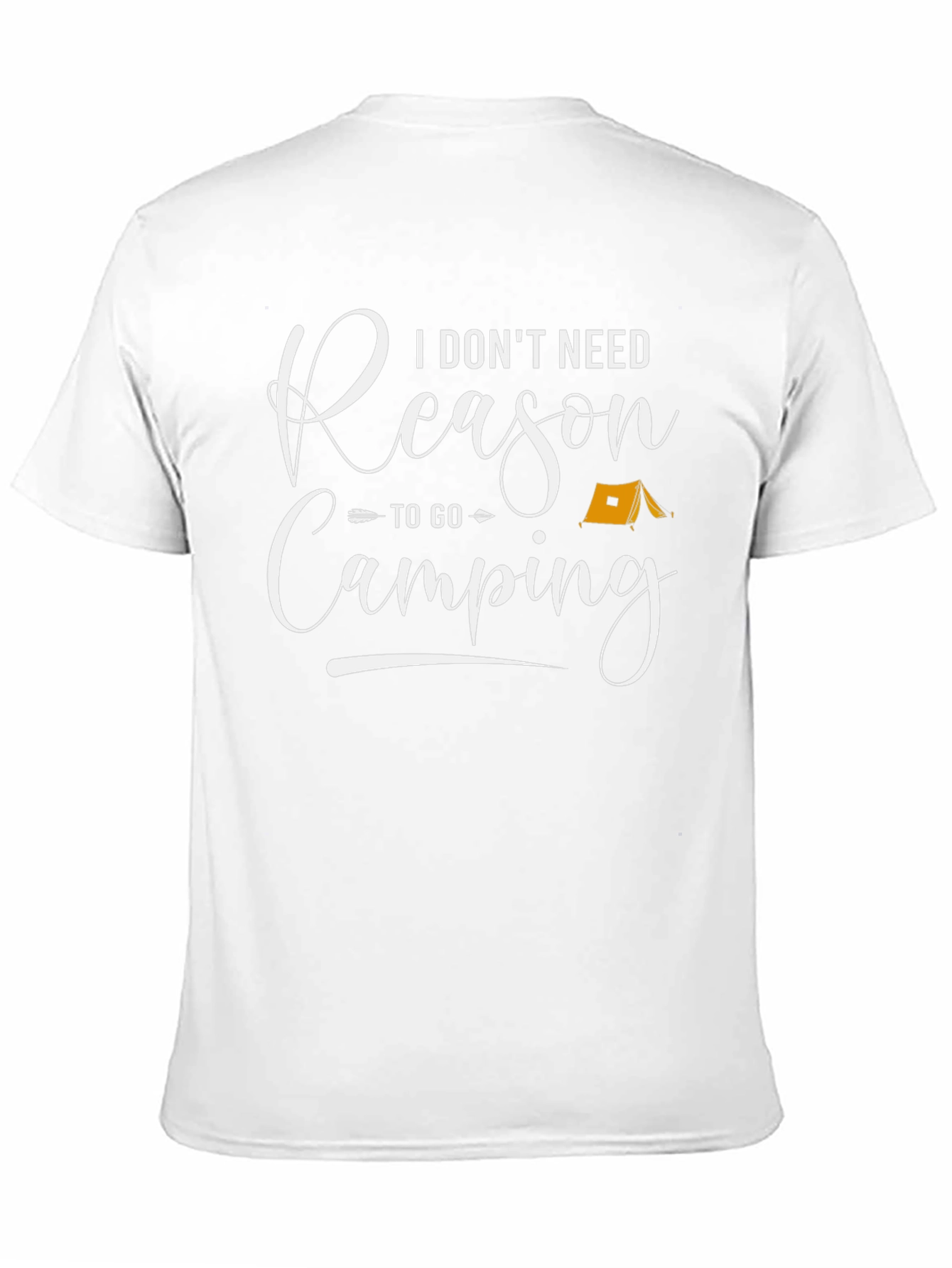 Camping T-Shirt - I Dont Need Reason