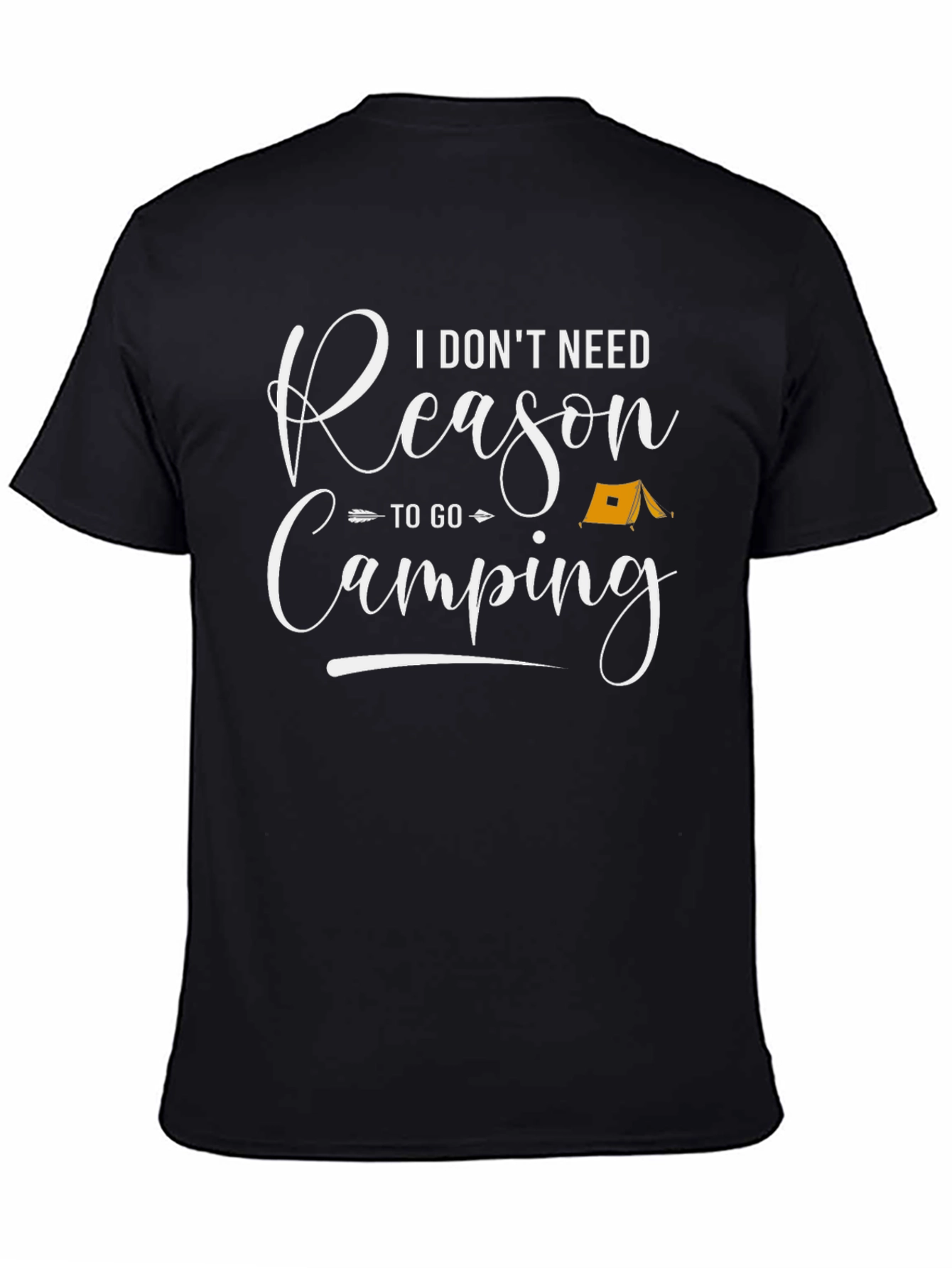 Camping T-Shirt - I Dont Need Reason