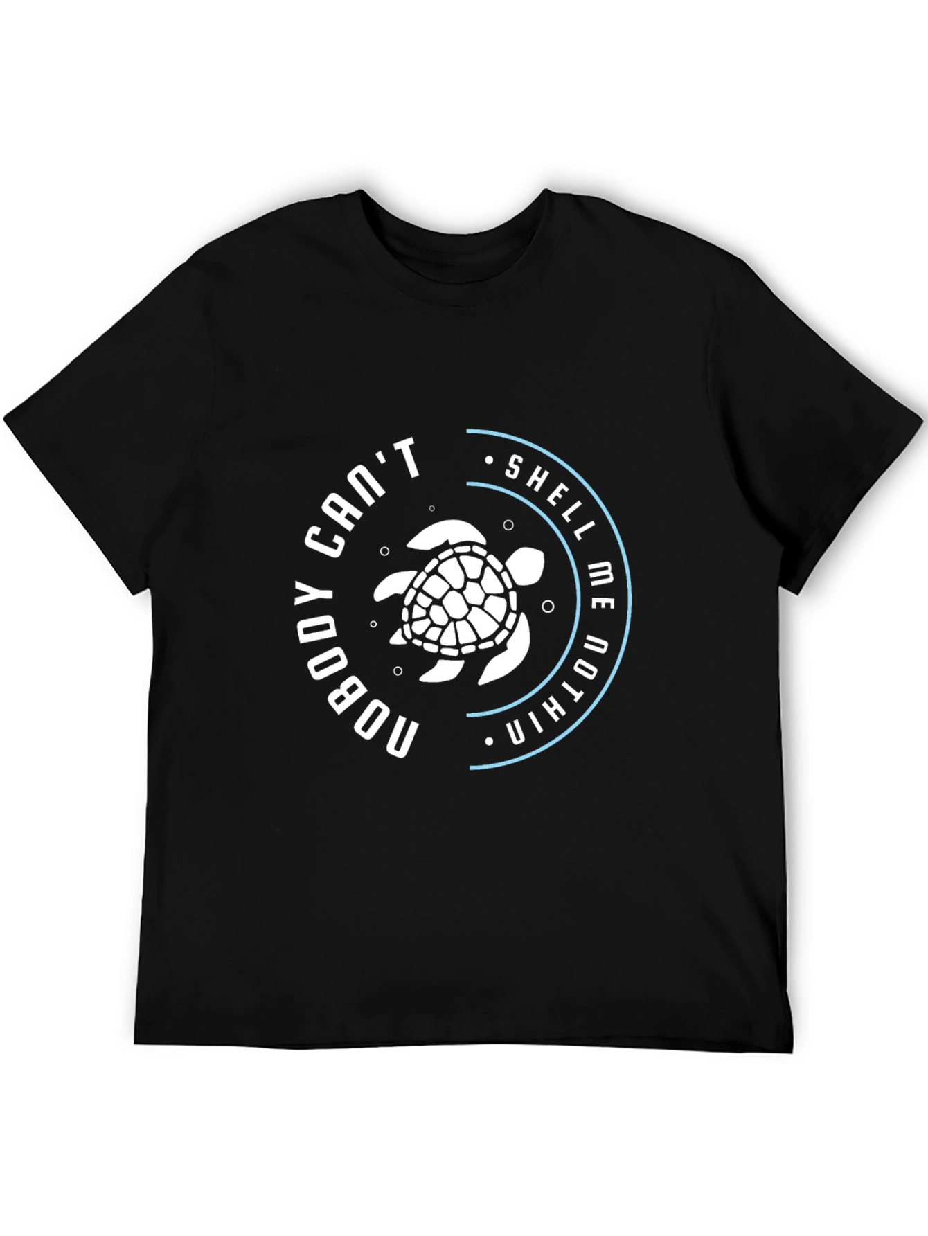 Nobody Cant Shell Me Nothin Turtle T-Shirt