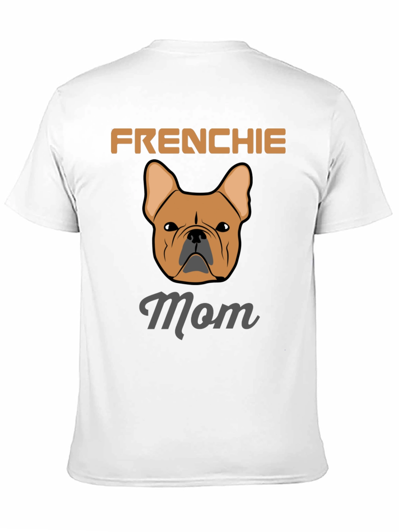 Frenchie Mom T-Shirt - French Bulldog Lover Tee