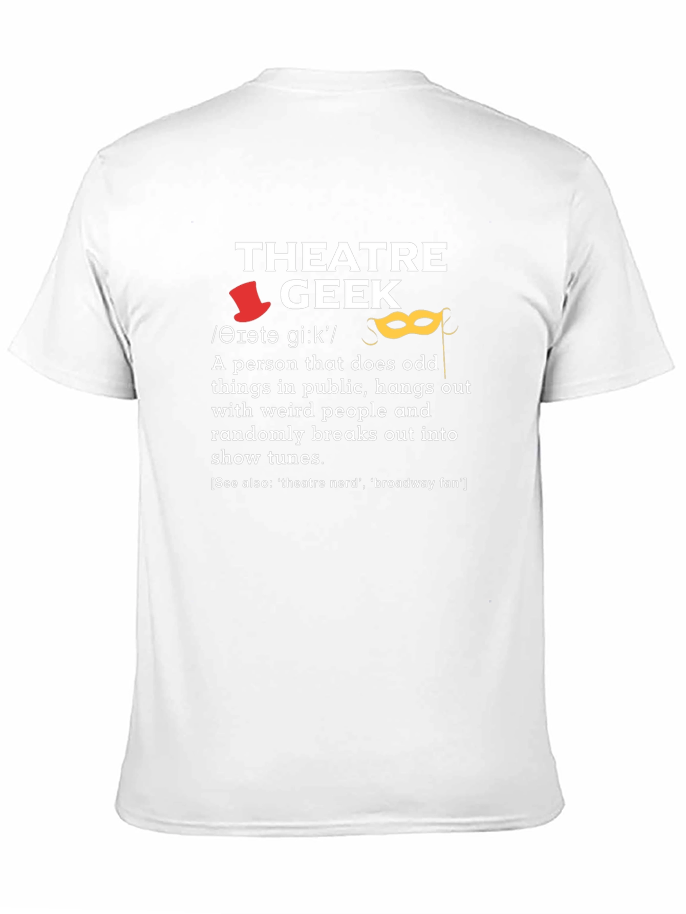 Theatre Geek T-Shirt - Funny Drama Lover Gift