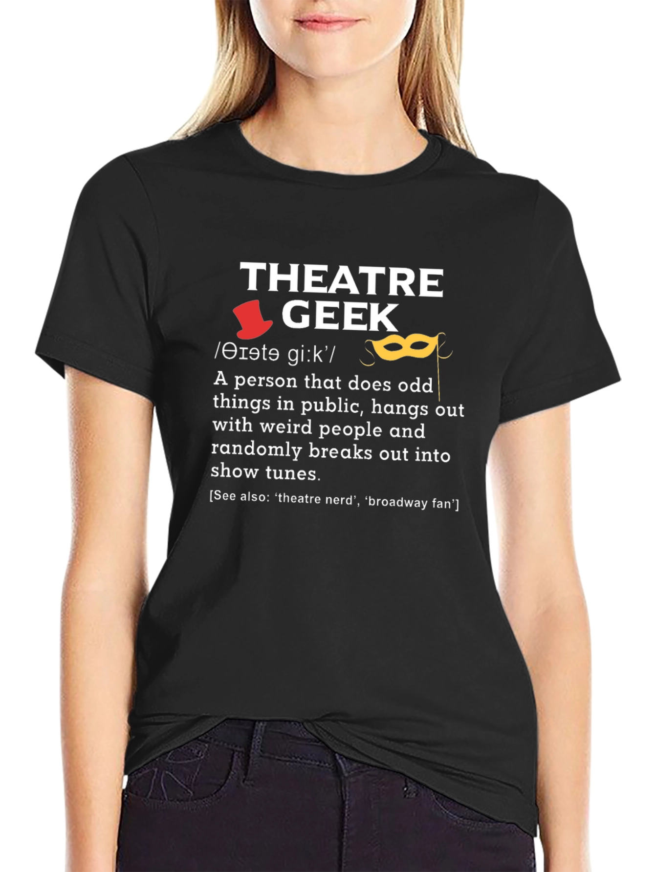 Theatre Geek T-Shirt - Funny Drama Lover Gift
