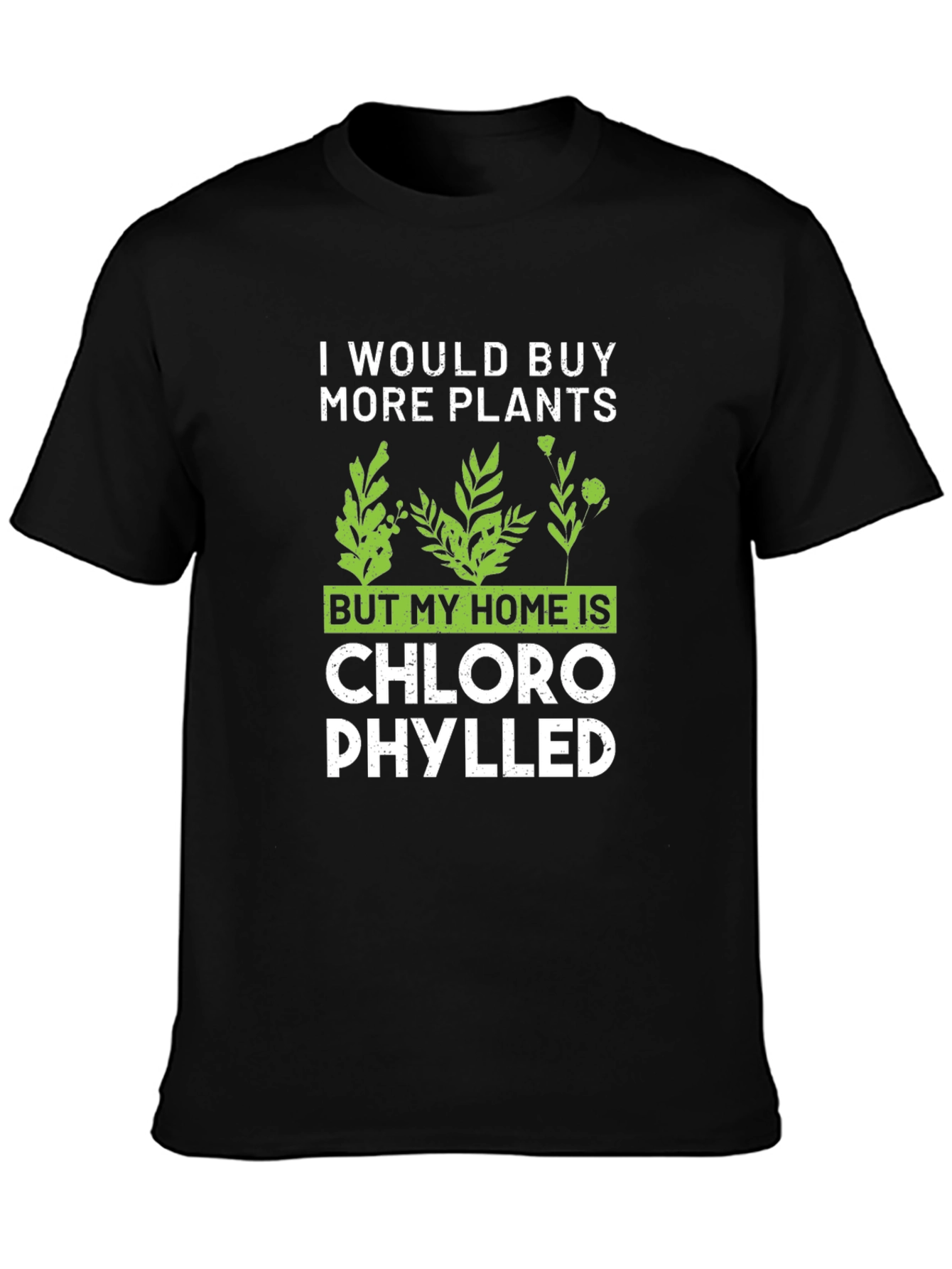 Funny Plant Lover T-Shirt - Home is Chlorophylled