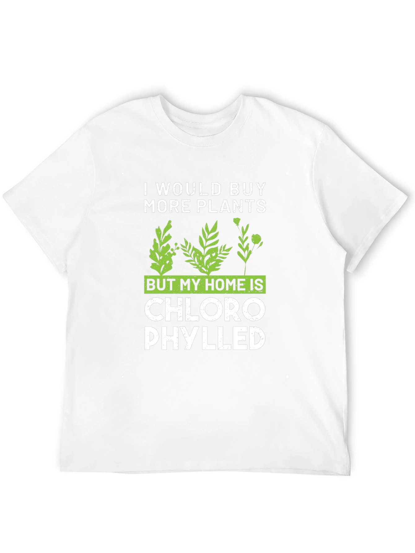 Funny Plant Lover T-Shirt - Home is Chlorophylled