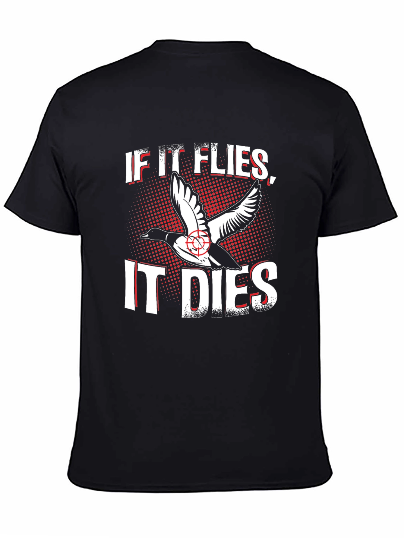 If It Flies It Dies Hunting T-Shirt