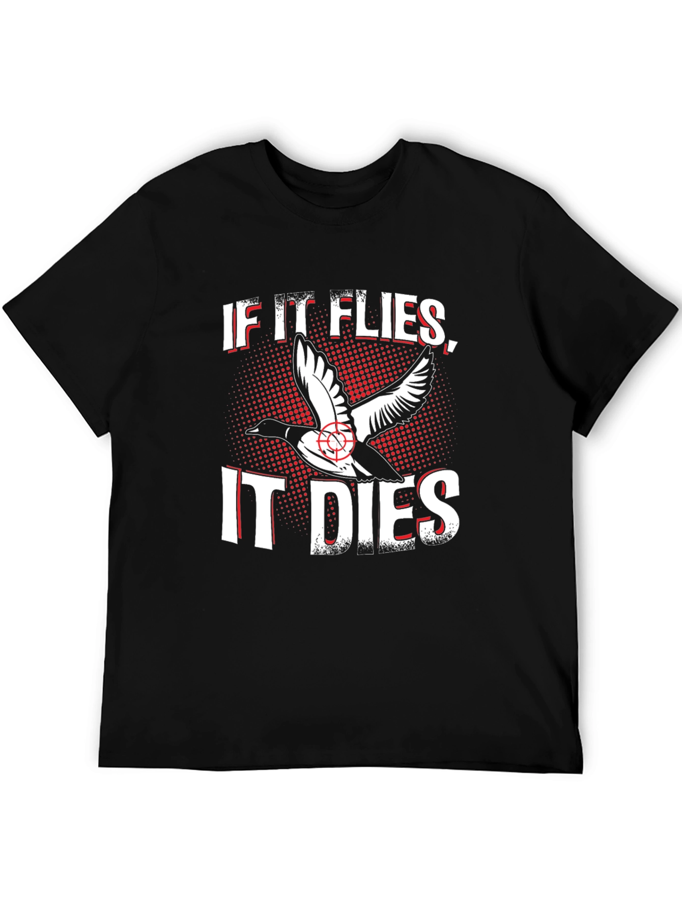 If It Flies It Dies Hunting T-Shirt