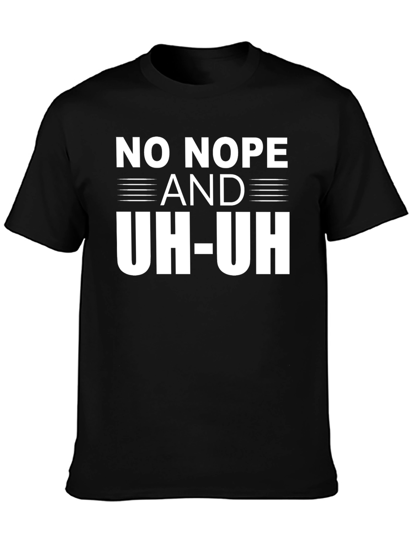 No Nope and Uh-Uh T-Shirt