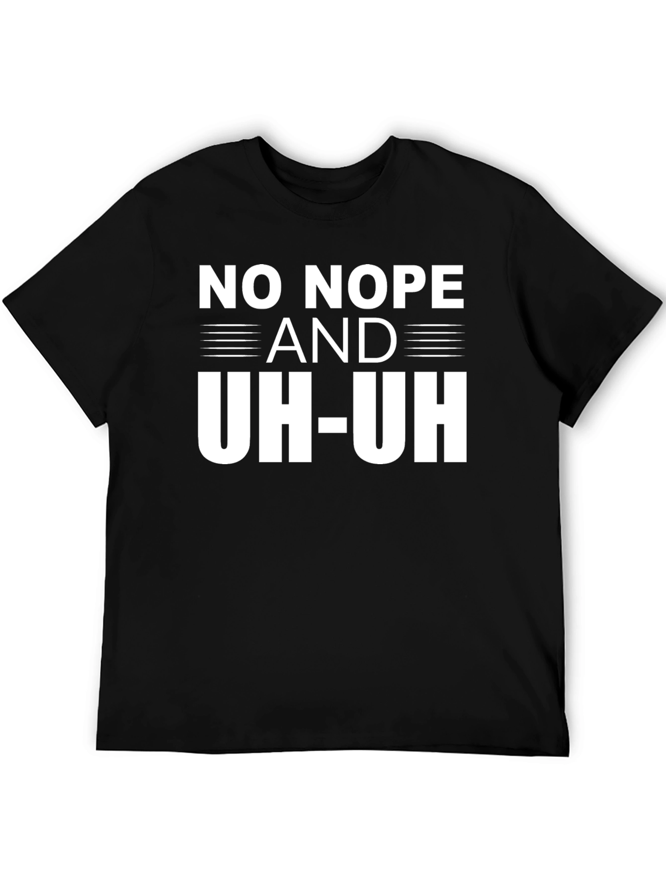 No Nope and Uh-Uh T-Shirt