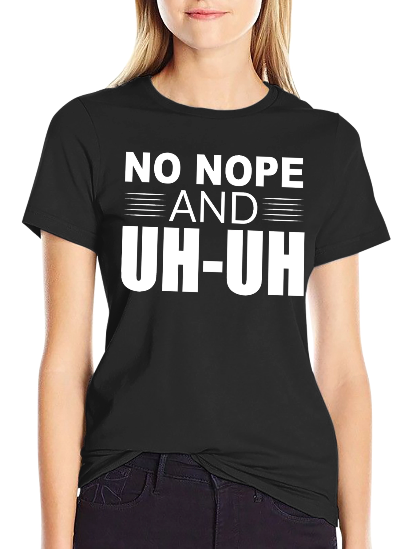 No Nope and Uh-Uh T-Shirt