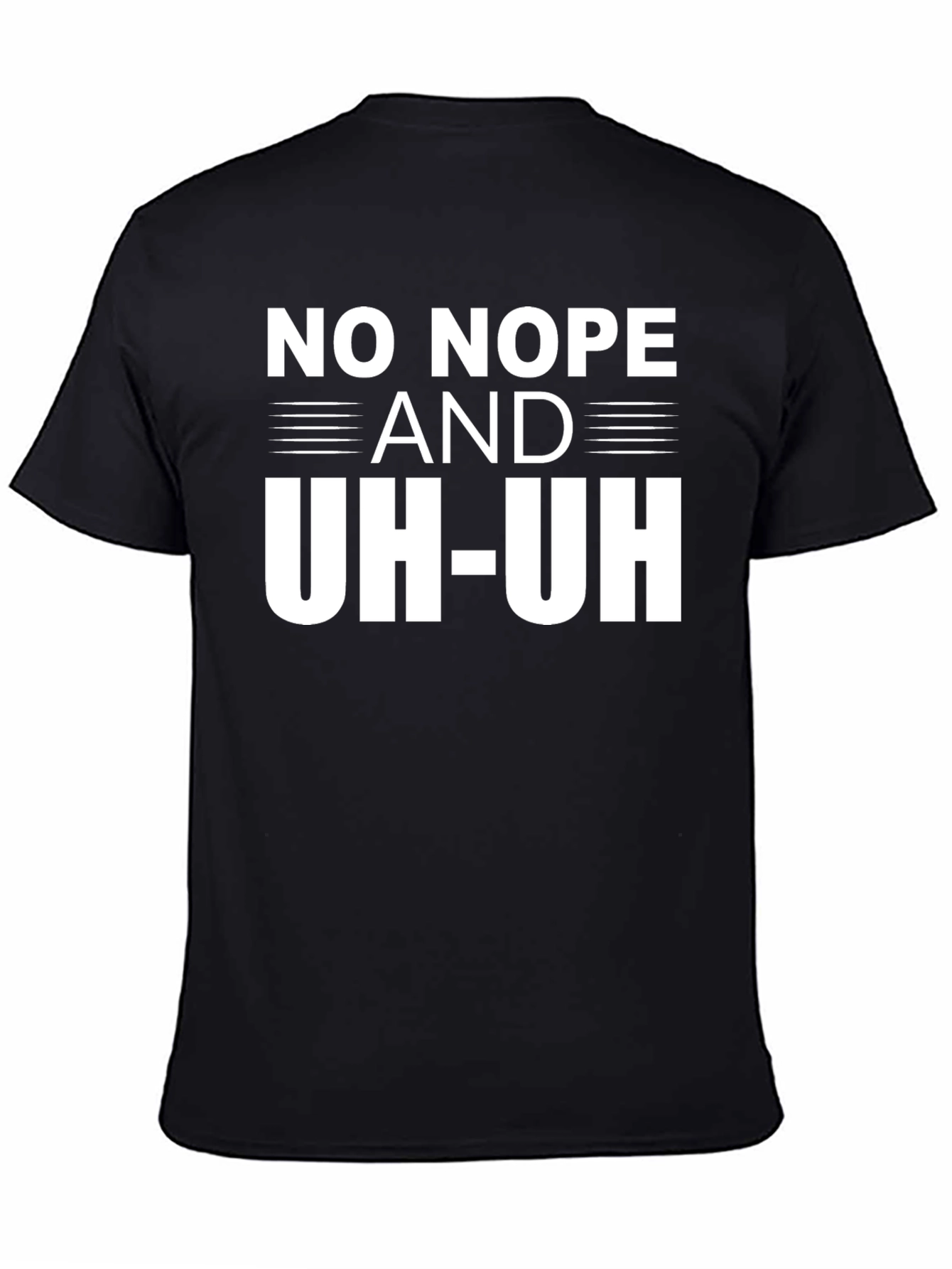 No Nope and Uh-Uh T-Shirt