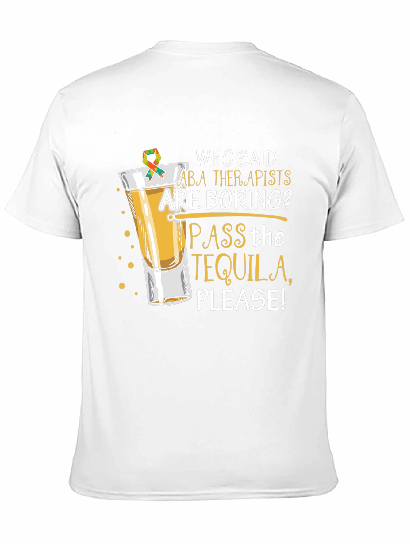 ABA Therapist Tequila T-Shirt: Pass the Tequila