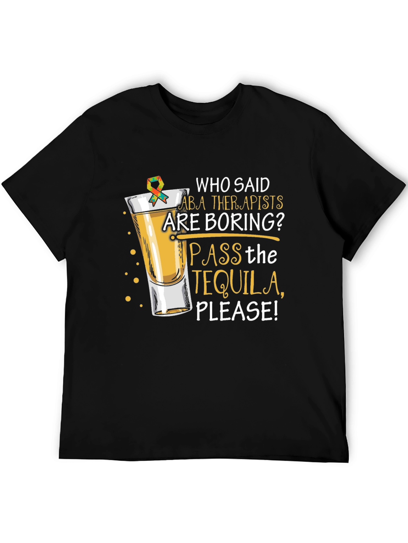 ABA Therapist Tequila T-Shirt: Pass the Tequila