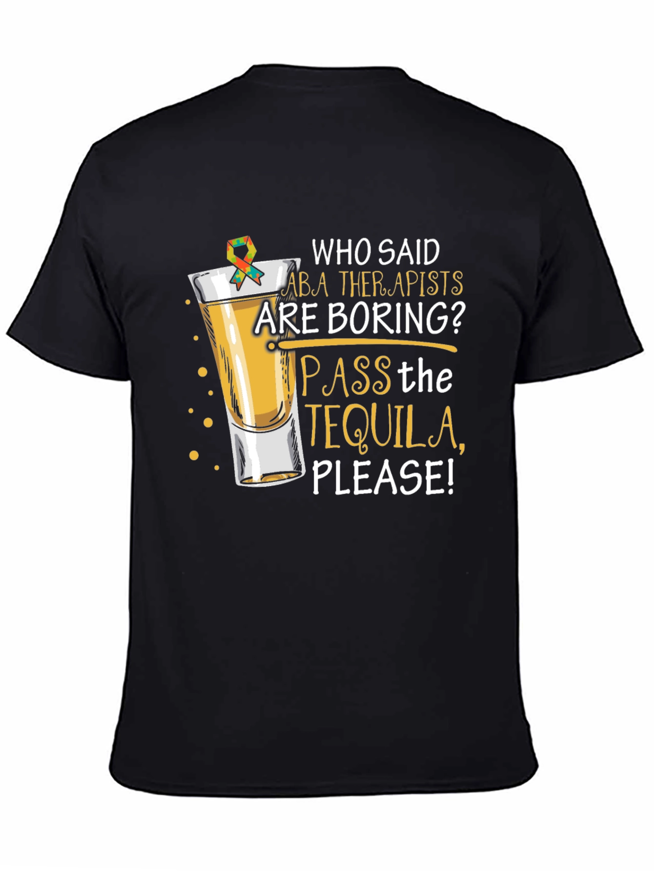 ABA Therapist Tequila T-Shirt: Pass the Tequila