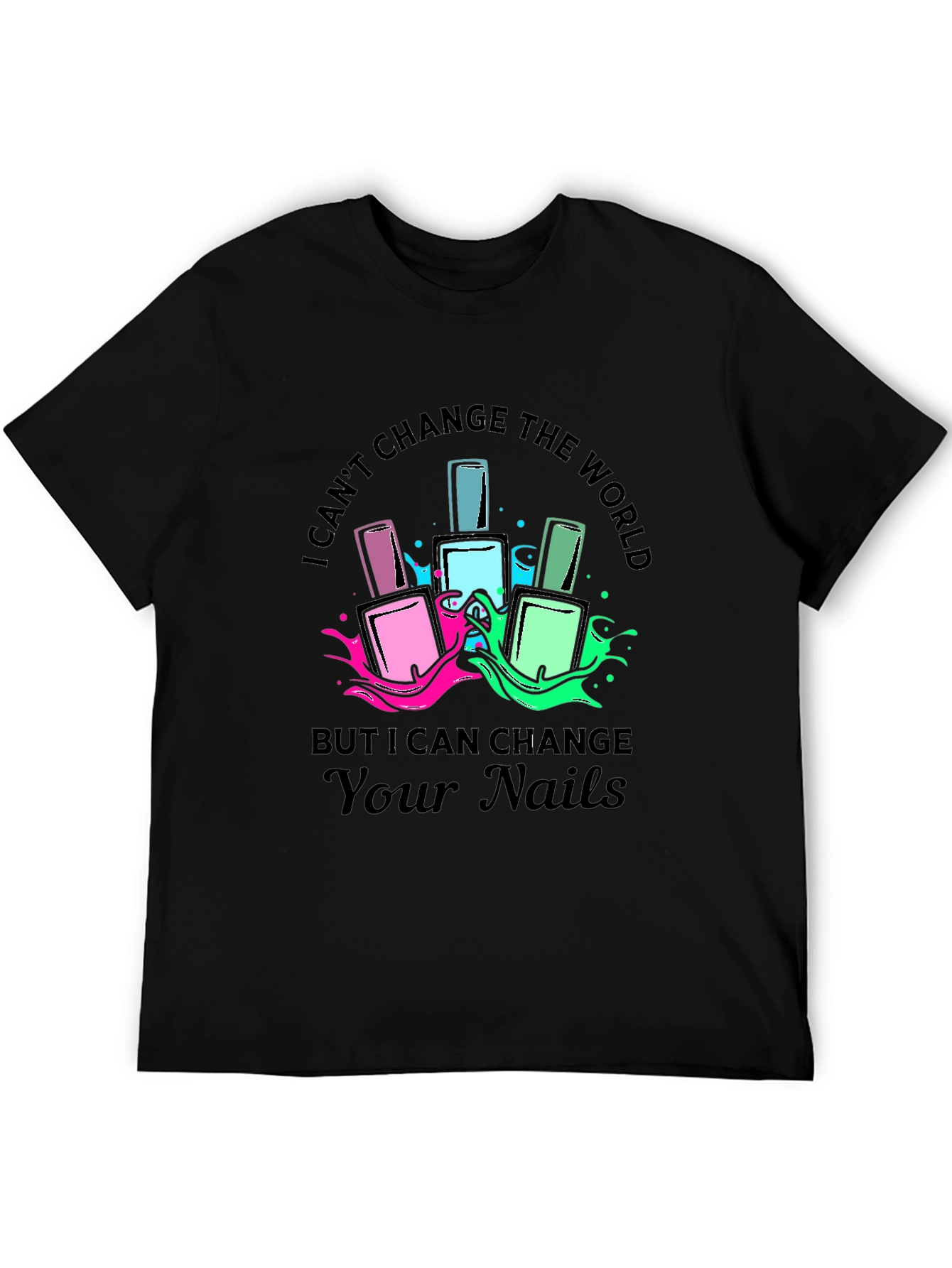 Nail Artist Graphic T-Shirt - Change Your Nails