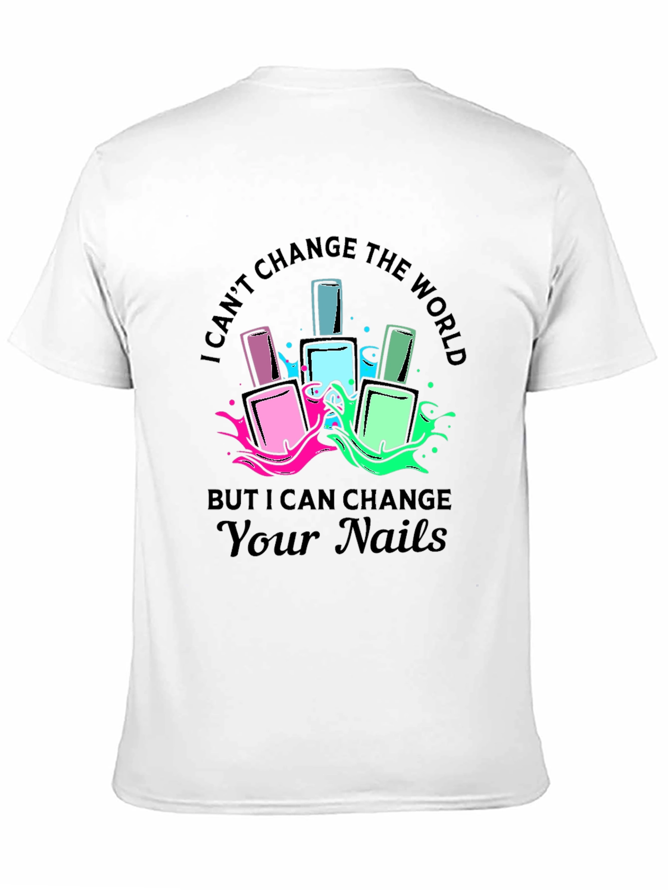 Nail Artist Graphic T-Shirt - Change Your Nails