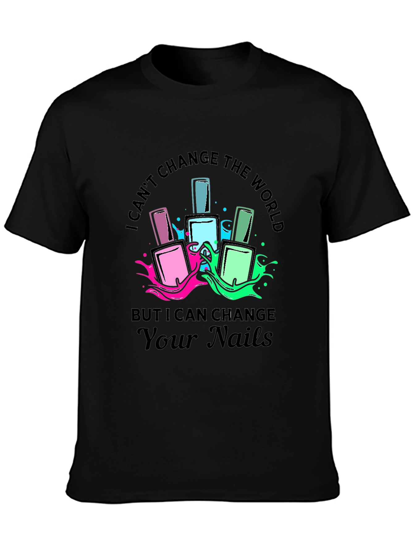 Nail Artist Graphic T-Shirt - Change Your Nails